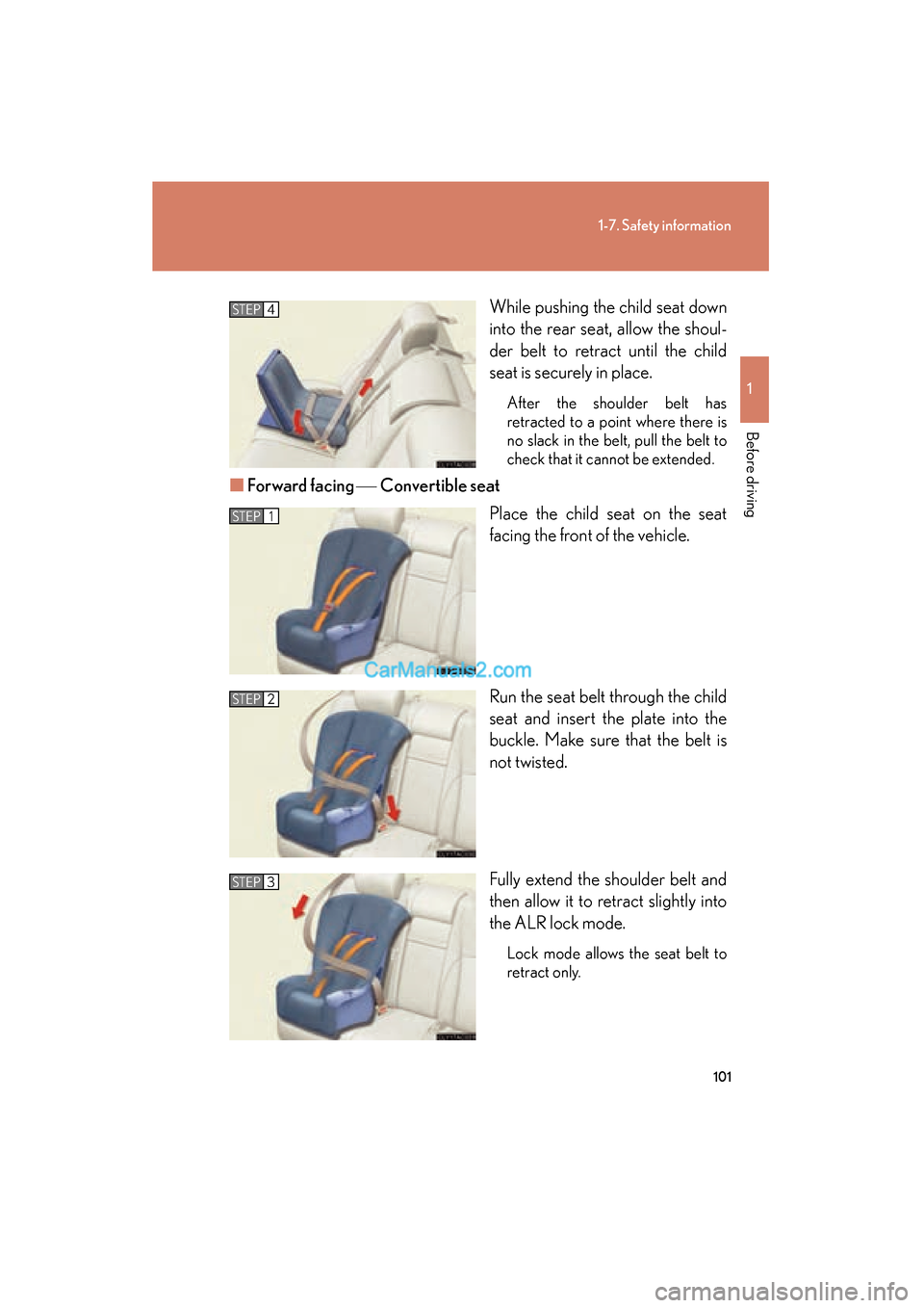 Lexus ES350 2009 Owners Manual 101
1-7. Safety information
1
Before driving
ES350_U_(L/O_0808)While pushing the child seat down
into the rear seat, allow the shoul-
der belt to retract until the child
seat is securely in place.
Aft Lexus ES350 2009 Owners Manual 101
1-7. Safety information
1
Before driving
ES350_U_(L/O_0808)While pushing the child seat down
into the rear seat, allow the shoul-
der belt to retract until the child
seat is securely in place.
Aft