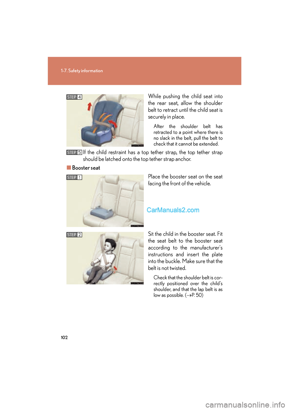Lexus ES350 2009 Owners Manual 102
1-7. Safety information
ES350_U_(L/O_0808)While pushing the child seat into
the rear seat, allow the shoulder
belt to retract until the child seat is
securely in place.
After the shoulder belt has Lexus ES350 2009 Owners Manual 102
1-7. Safety information
ES350_U_(L/O_0808)While pushing the child seat into
the rear seat, allow the shoulder
belt to retract until the child seat is
securely in place.
After the shoulder belt has