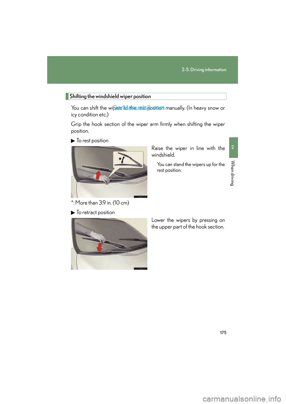 Lexus ES350 2009 Owners Manual 175
2-5. Driving information
2
When driving
ES350_U_(L/O_0808)
Shifting the windshield wiper position
You can shift the wipers to the rest position manually. (In heavy snow or
icy condition etc.)
Grip Lexus ES350 2009 Owners Manual 175
2-5. Driving information
2
When driving
ES350_U_(L/O_0808)
Shifting the windshield wiper position
You can shift the wipers to the rest position manually. (In heavy snow or
icy condition etc.)
Grip