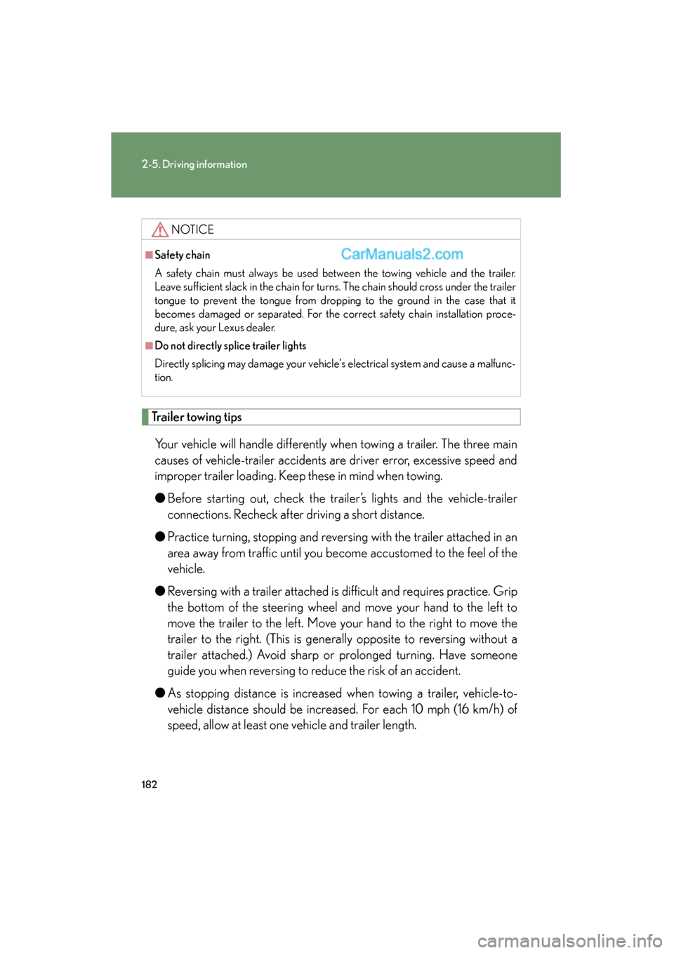 Lexus ES350 2009 Owners Manual 182
2-5. Driving information
ES350_U_(L/O_0808)
Trailer towing tipsYour vehicle will handle differently when towing a trailer. The three main
causes of vehicle-trailer accidents are driver error, exce Lexus ES350 2009 Owners Manual 182
2-5. Driving information
ES350_U_(L/O_0808)
Trailer towing tipsYour vehicle will handle differently when towing a trailer. The three main
causes of vehicle-trailer accidents are driver error, exce