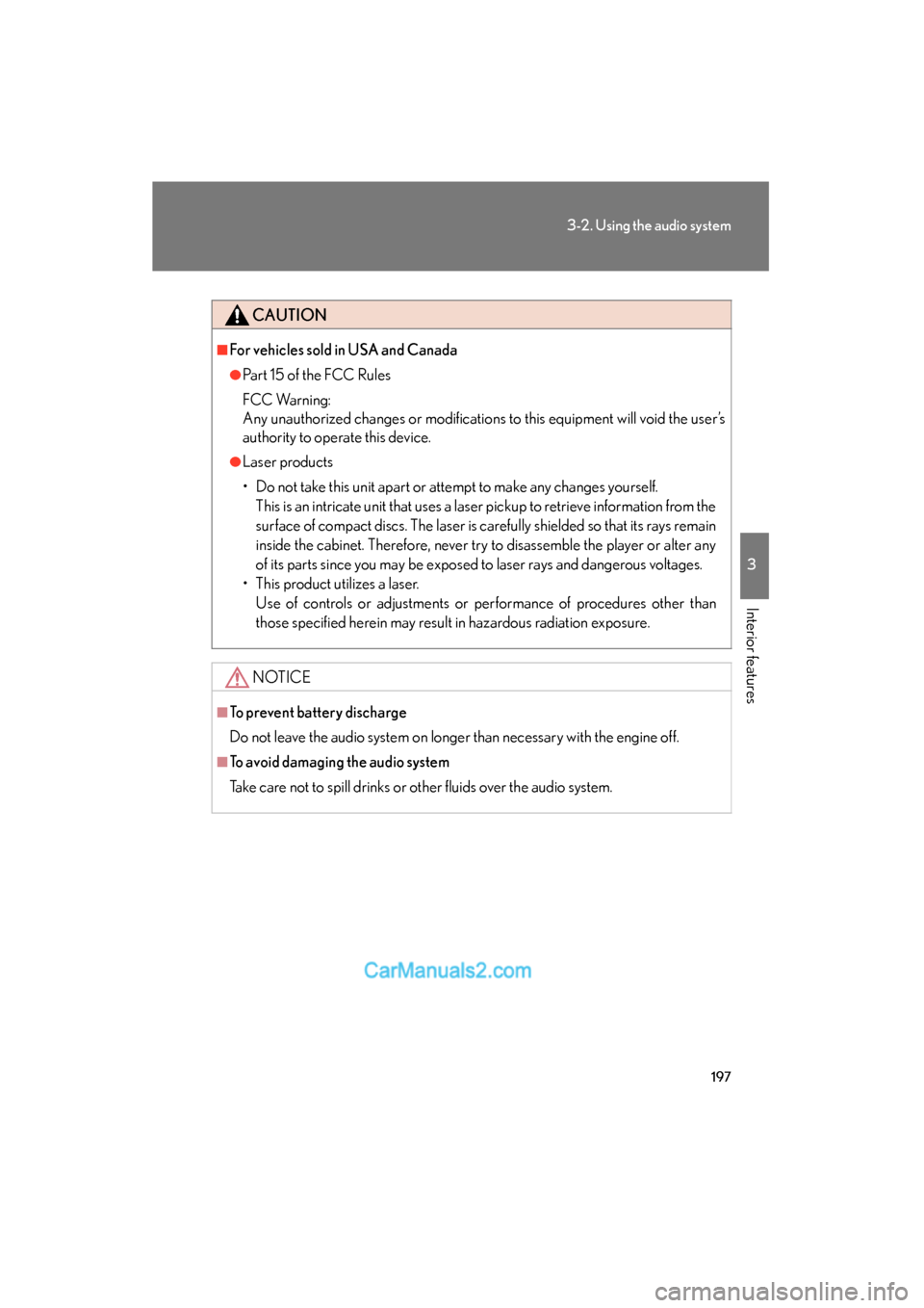 Lexus ES350 2009 Owners Manual 197
3-2. Using the audio system
3
Interior features
ES350_U_(L/O_0808)
CAUTION
■For vehicles sold in USA and Canada
●Part 15 of the FCC Rules
FCC Warning:
Any unauthorized changes or modifications Lexus ES350 2009 Owners Manual 197
3-2. Using the audio system
3
Interior features
ES350_U_(L/O_0808)
CAUTION
■For vehicles sold in USA and Canada
●Part 15 of the FCC Rules
FCC Warning:
Any unauthorized changes or modifications