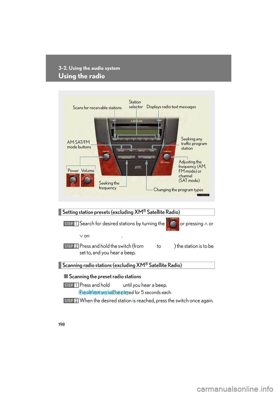 Lexus ES350 2009 Owners Manual 198
3-2. Using the audio system
ES350_U_(L/O_0808)
Using the radio
Setting station presets (excluding XM® Satellite Radio)
Search for desired stations by turning the
or pressing ∧ or
∨ on
. Lexus ES350 2009 Owners Manual 198
3-2. Using the audio system
ES350_U_(L/O_0808)
Using the radio
Setting station presets (excluding XM® Satellite Radio)
Search for desired stations by turning the
or pressing ∧ or
∨ on
.