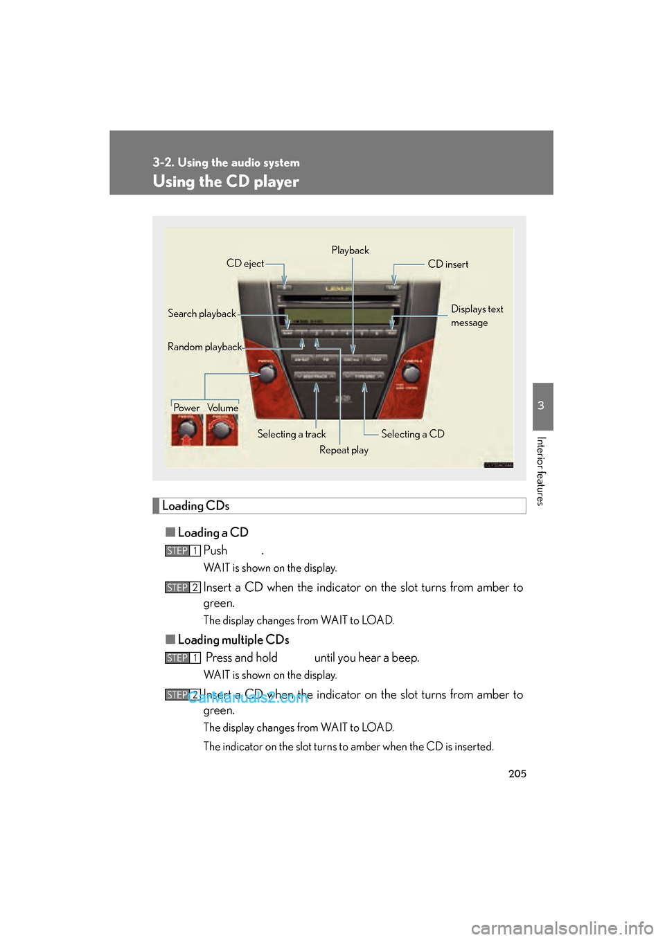 Lexus ES350 2009 Owners Manual 205
3-2. Using the audio system
3
Interior features
ES350_U_(L/O_0808)
Using the CD player
Loading CDs■ Loading a CD
Push .
WAIT is shown on the display.
Insert a CD when the indicator on the slot t Lexus ES350 2009 Owners Manual 205
3-2. Using the audio system
3
Interior features
ES350_U_(L/O_0808)
Using the CD player
Loading CDs■ Loading a CD
Push .
WAIT is shown on the display.
Insert a CD when the indicator on the slot t