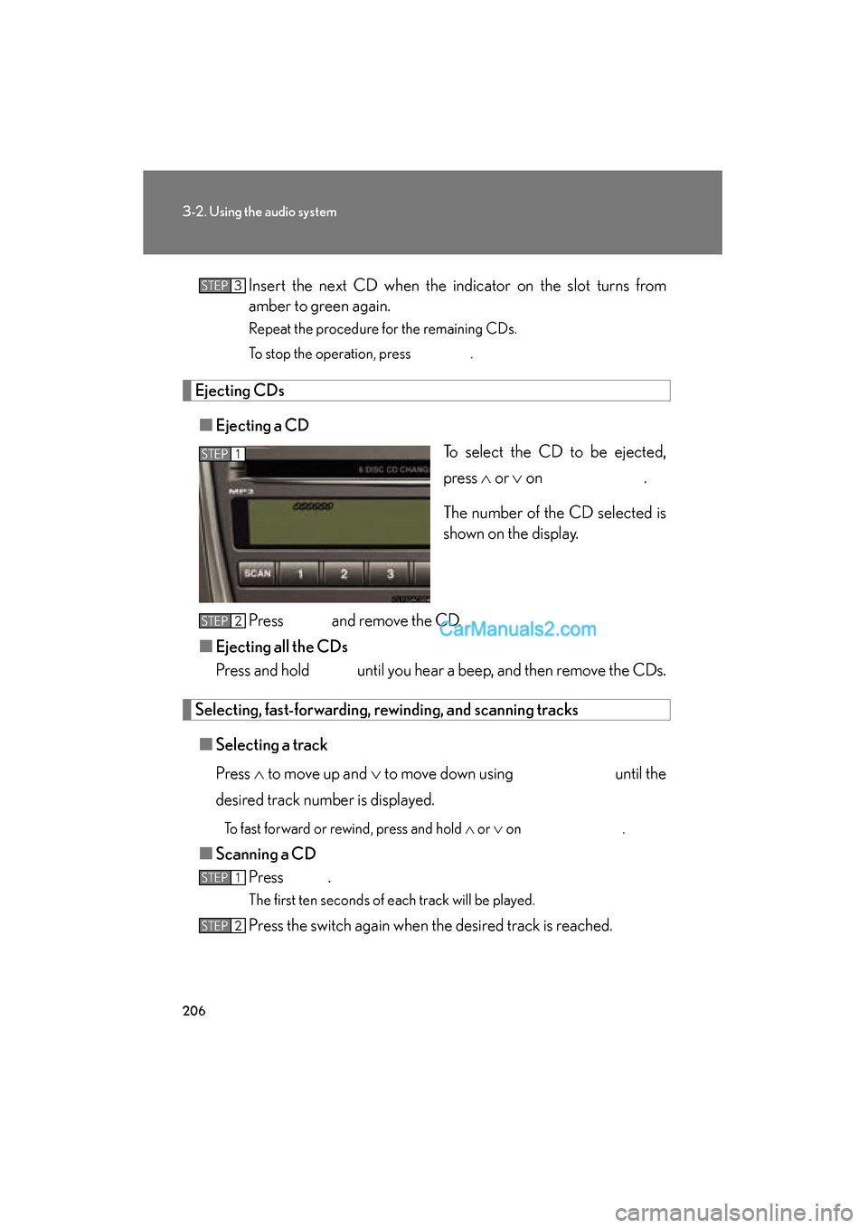 Lexus ES350 2009 Owners Manual 206
3-2. Using the audio system
ES350_U_(L/O_0808)Insert the next CD when the indicator on the slot turns from
amber to green again.
Repeat the procedure for the remaining CDs.
To stop the operation, Lexus ES350 2009 Owners Manual 206
3-2. Using the audio system
ES350_U_(L/O_0808)Insert the next CD when the indicator on the slot turns from
amber to green again.
Repeat the procedure for the remaining CDs.
To stop the operation,