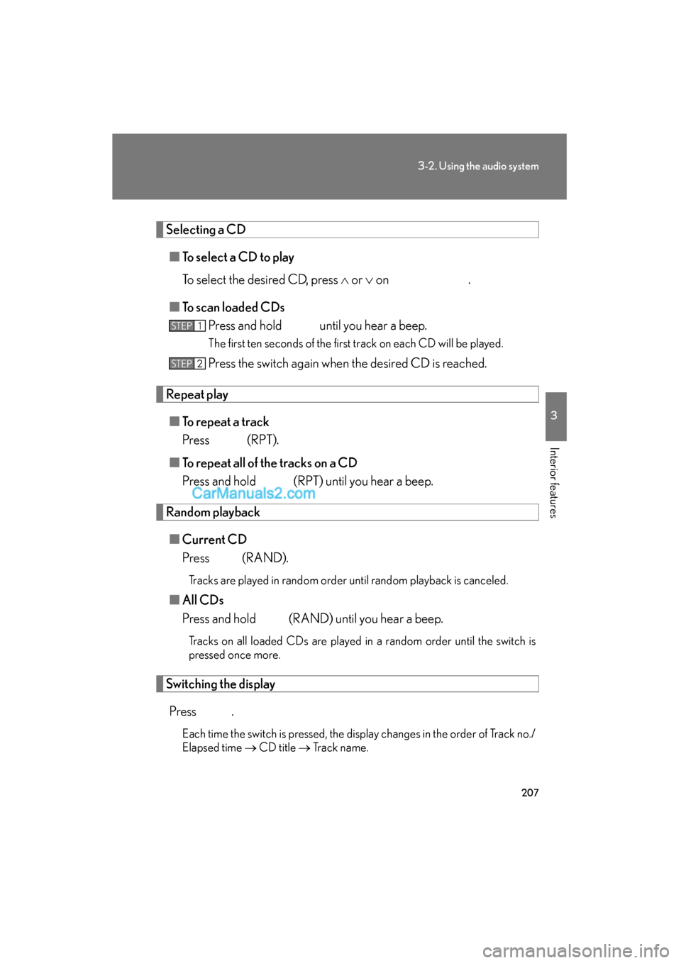 Lexus ES350 2009 Owners Manual 207
3-2. Using the audio system
3
Interior features
ES350_U_(L/O_0808)
Selecting a CD■ To select a CD to play
To select the desired CD, press ∧ or ∨ on .
■ To scan loaded CDs
Press and hol Lexus ES350 2009 Owners Manual 207
3-2. Using the audio system
3
Interior features
ES350_U_(L/O_0808)
Selecting a CD■ To select a CD to play
To select the desired CD, press ∧ or ∨ on .
■ To scan loaded CDs
Press and hol