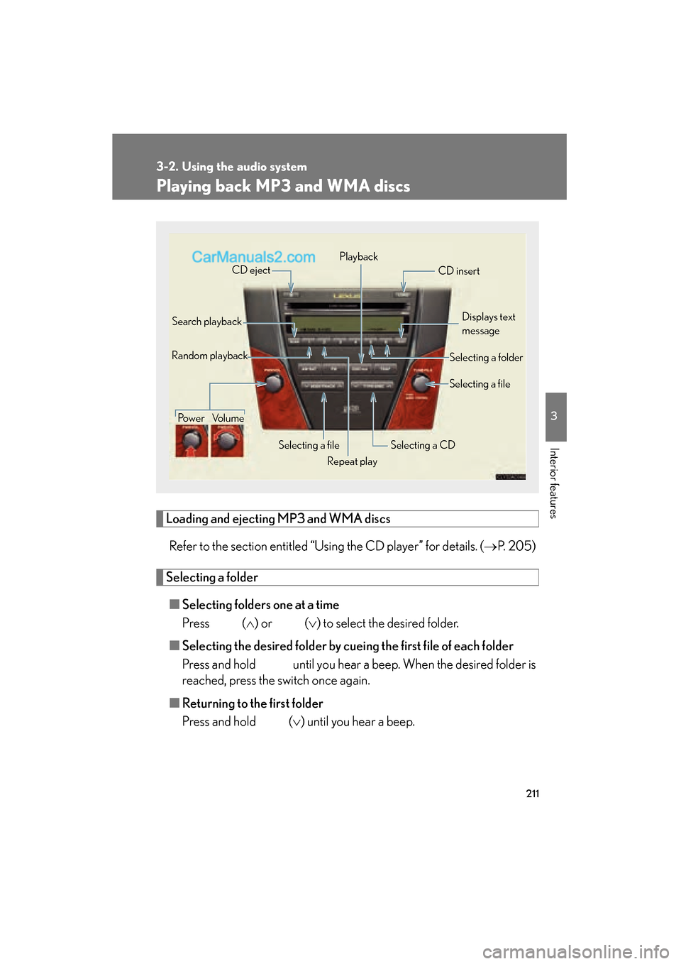 Lexus ES350 2009 Owners Manual 211
3-2. Using the audio system
3
Interior features
ES350_U_(L/O_0808)
Playing back MP3 and WMA discs
Loading and ejecting MP3 and WMA discsRefer to the section entitled “Using the CD player” for Lexus ES350 2009 Owners Manual 211
3-2. Using the audio system
3
Interior features
ES350_U_(L/O_0808)
Playing back MP3 and WMA discs
Loading and ejecting MP3 and WMA discsRefer to the section entitled “Using the CD player” for