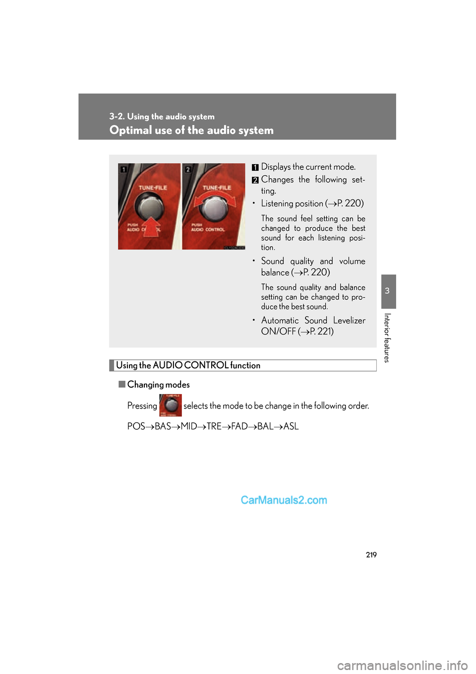 Lexus ES350 2009 Owners Manual 219
3-2. Using the audio system
3
Interior features
ES350_U_(L/O_0808)
Optimal use of the audio system
Using the AUDIO CONTROL function■ Changing modes
Pressing selects the mode to be change in th Lexus ES350 2009 Owners Manual 219
3-2. Using the audio system
3
Interior features
ES350_U_(L/O_0808)
Optimal use of the audio system
Using the AUDIO CONTROL function■ Changing modes
Pressing selects the mode to be change in th