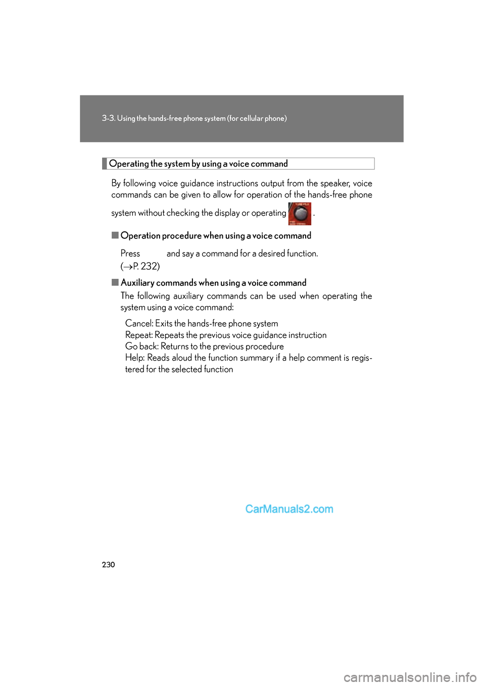 Lexus ES350 2009 Owners Manual 230
3-3. Using the hands-free phone system (for cellular phone)
ES350_U_(L/O_0808)
Operating the system by using a voice command
By following voice guidance instructions output from the speaker, voice Lexus ES350 2009 Owners Manual 230
3-3. Using the hands-free phone system (for cellular phone)
ES350_U_(L/O_0808)
Operating the system by using a voice command
By following voice guidance instructions output from the speaker, voice