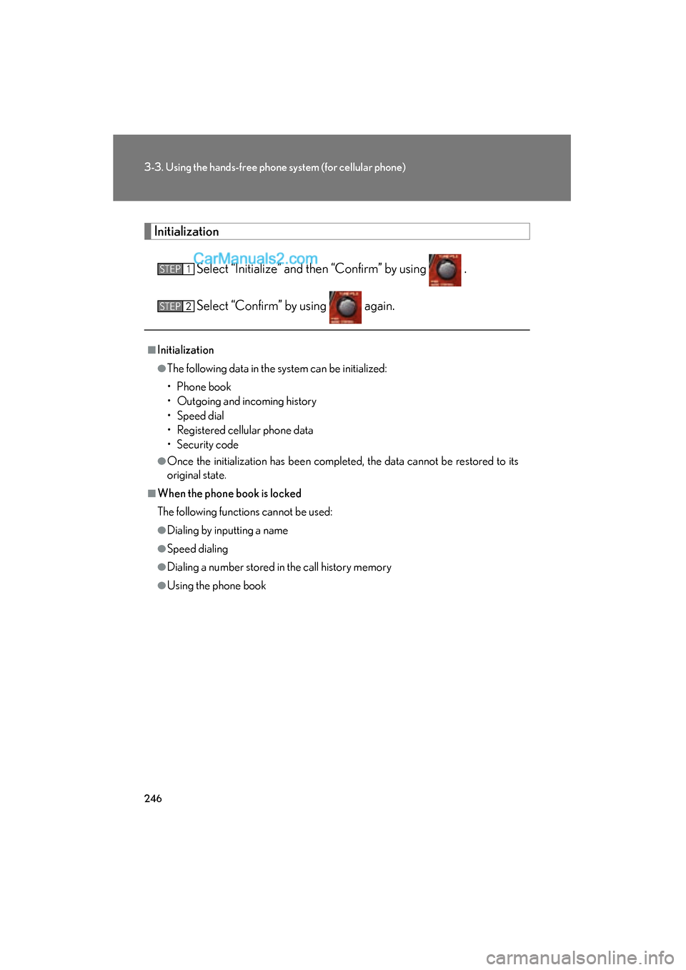 Lexus ES350 2009 Owners Manual 246
3-3. Using the hands-free phone system (for cellular phone)
ES350_U_(L/O_0808)
InitializationSelect “Initialize” and then “Confirm” by using .
Select “Confirm” by using again.
■I Lexus ES350 2009 Owners Manual 246
3-3. Using the hands-free phone system (for cellular phone)
ES350_U_(L/O_0808)
InitializationSelect “Initialize” and then “Confirm” by using .
Select “Confirm” by using again.
■I