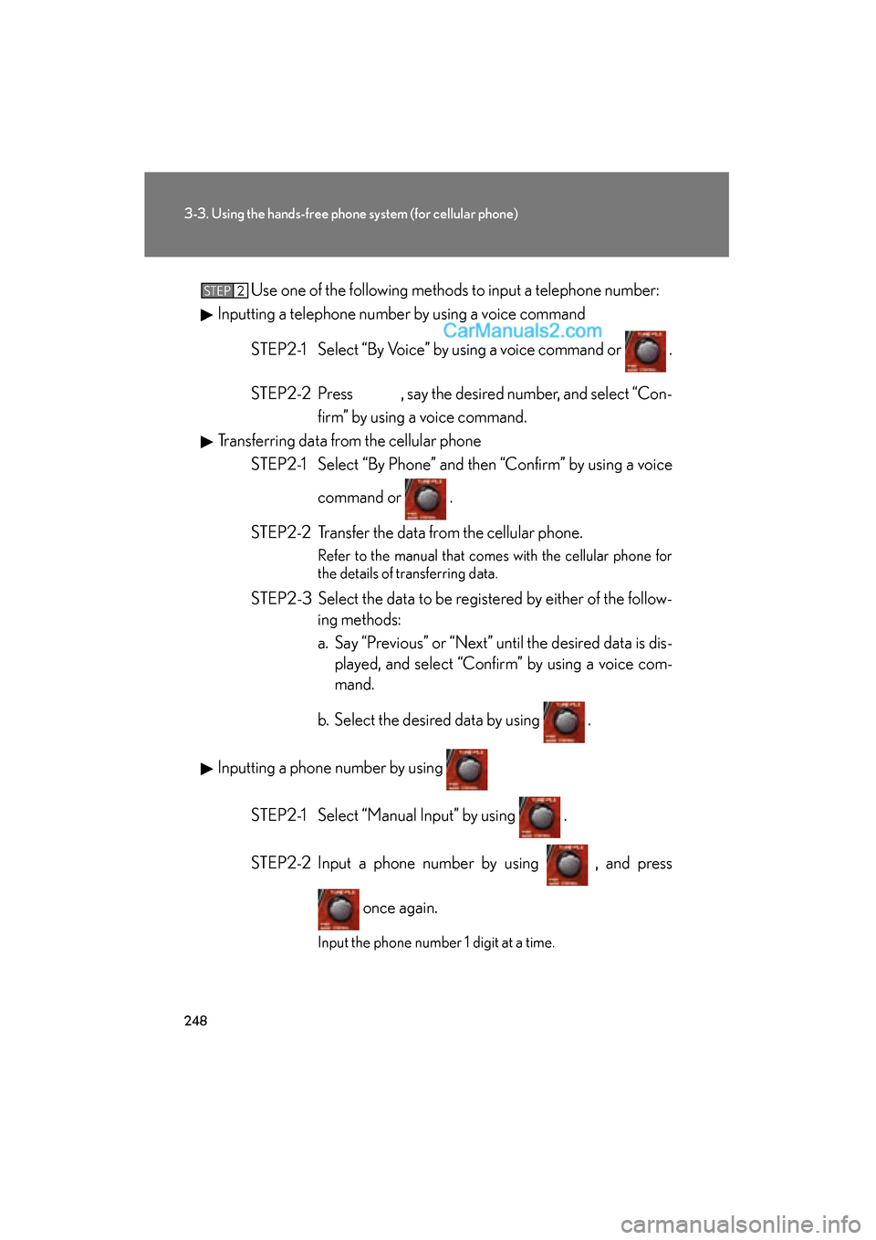 Lexus ES350 2009 Owners Manual 248
3-3. Using the hands-free phone system (for cellular phone)
ES350_U_(L/O_0808)Use one of the following methods to input a telephone number:
Inputting a telephone number by using a voice command
ST Lexus ES350 2009 Owners Manual 248
3-3. Using the hands-free phone system (for cellular phone)
ES350_U_(L/O_0808)Use one of the following methods to input a telephone number:
Inputting a telephone number by using a voice command
ST