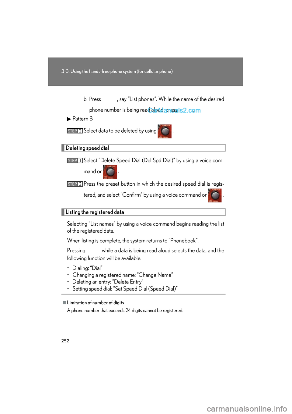 Lexus ES350 2009 Owners Manual 252
3-3. Using the hands-free phone system (for cellular phone)
ES350_U_(L/O_0808)b. Press , say “List phones”. While the name of the desired
phone number is being read aloud, press .
Pattern Lexus ES350 2009 Owners Manual 252
3-3. Using the hands-free phone system (for cellular phone)
ES350_U_(L/O_0808)b. Press , say “List phones”. While the name of the desired
phone number is being read aloud, press .
Pattern