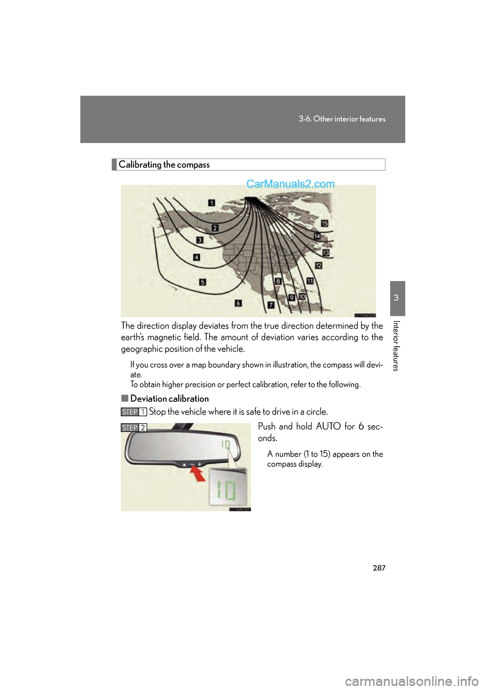 Lexus ES350 2009 Owners Manual 287
3-6. Other interior features
3
Interior features
ES350_U_(L/O_0808)
Calibrating the compassThe direction display deviates from the true direction determined by the
earth’s magnetic field. The am Lexus ES350 2009 Owners Manual 287
3-6. Other interior features
3
Interior features
ES350_U_(L/O_0808)
Calibrating the compassThe direction display deviates from the true direction determined by the
earth’s magnetic field. The am