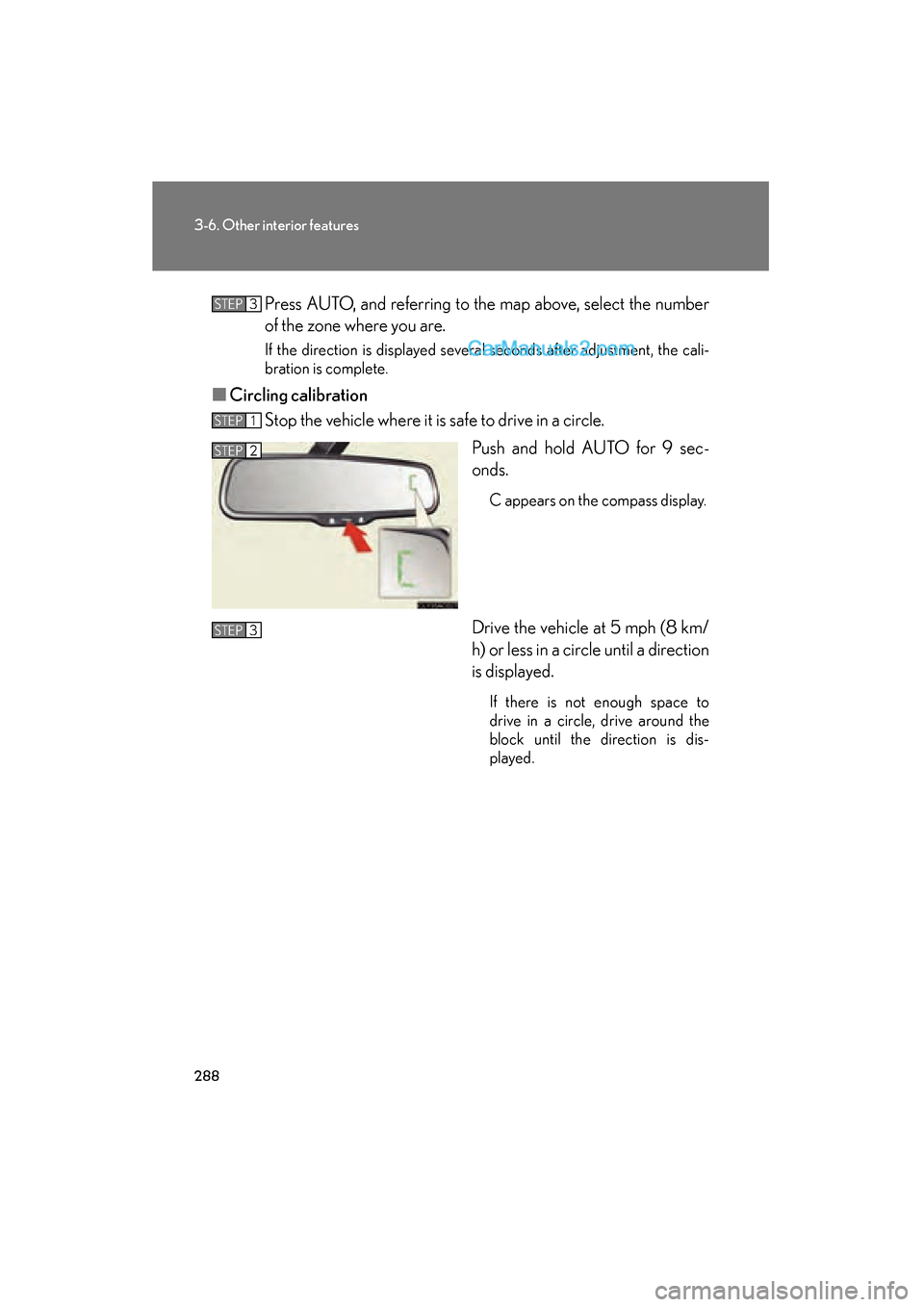 Lexus ES350 2009 Owners Manual 288
3-6. Other interior features
ES350_U_(L/O_0808)Press AUTO, and referring to the map above, select the number
of the zone where you are.
If the direction is displayed several seconds after adjustme Lexus ES350 2009 Owners Manual 288
3-6. Other interior features
ES350_U_(L/O_0808)Press AUTO, and referring to the map above, select the number
of the zone where you are.
If the direction is displayed several seconds after adjustme