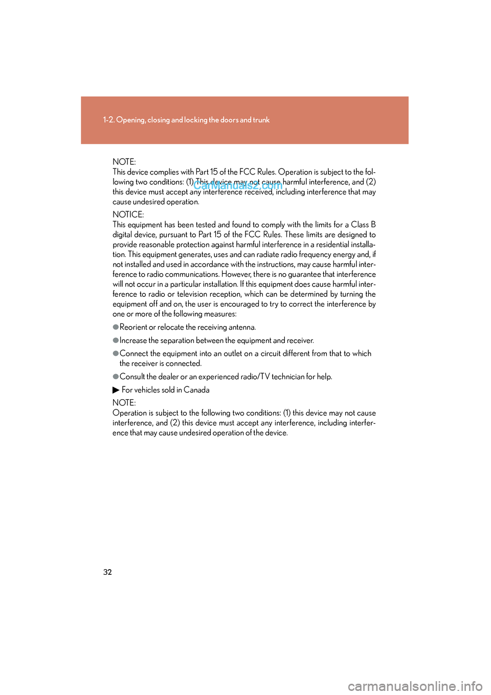 Lexus ES350 2009 Owners Guide 32
1-2. Opening, closing and locking the doors and trunk
ES350_U_(L/O_0808)
N OT E :
This device complies with Part 15 of the FCC Rules. Operation is subject to the fol-
lowing two conditions: (1) Thi