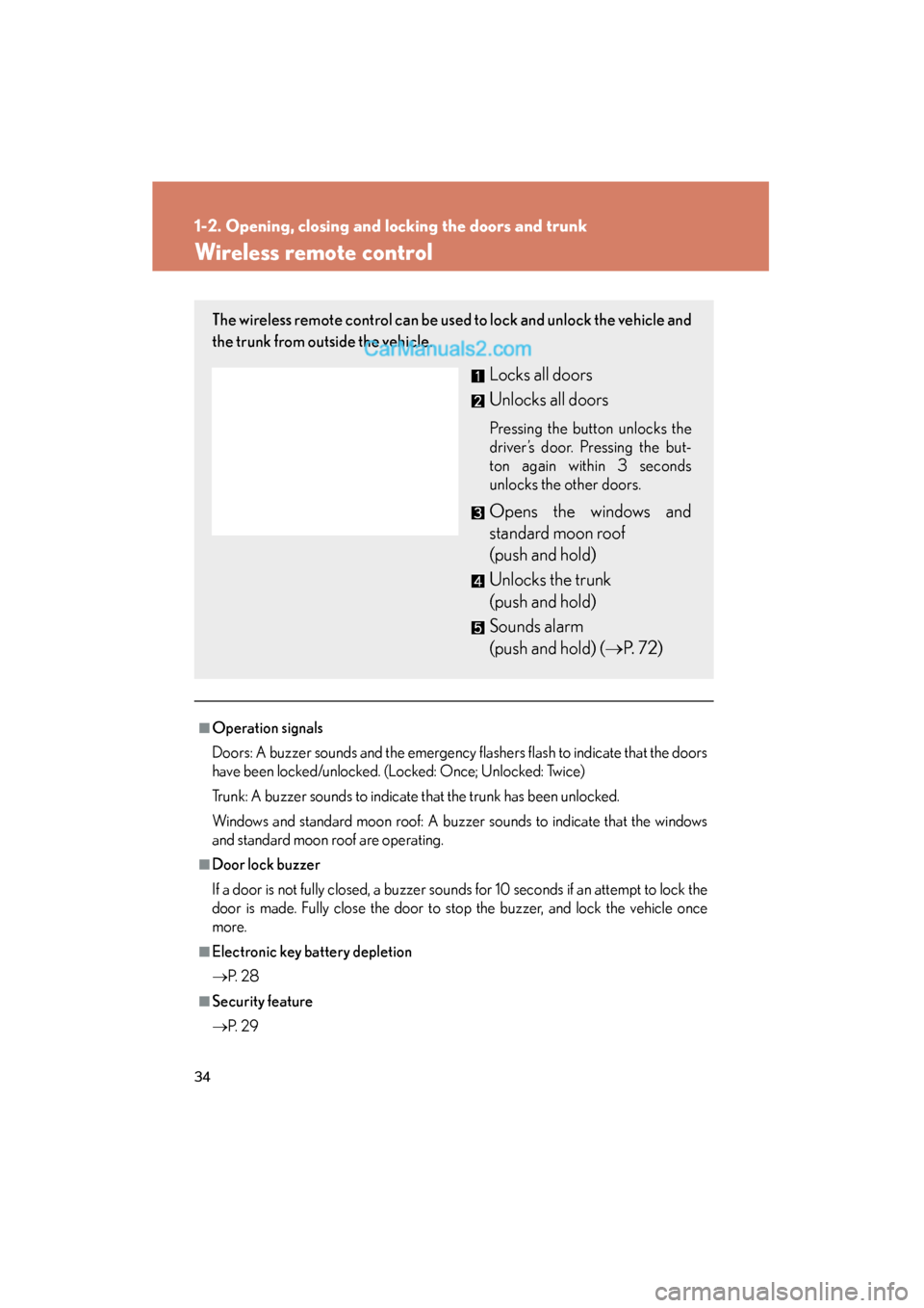 Lexus ES350 2009 Owners Guide 34
1-2. Opening, closing and locking the doors and trunk
ES350_U_(L/O_0808)
Wireless remote control
■Operation signals
Doors: A buzzer sounds and the emergency flashers flash to indicate that the do