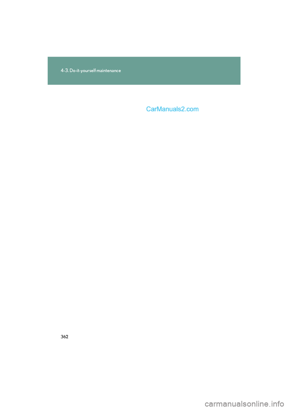 Lexus ES350 2009  Owners Manual 362
4-3. Do-it-yourself maintenance
ES350_U_(L/O_0808)  