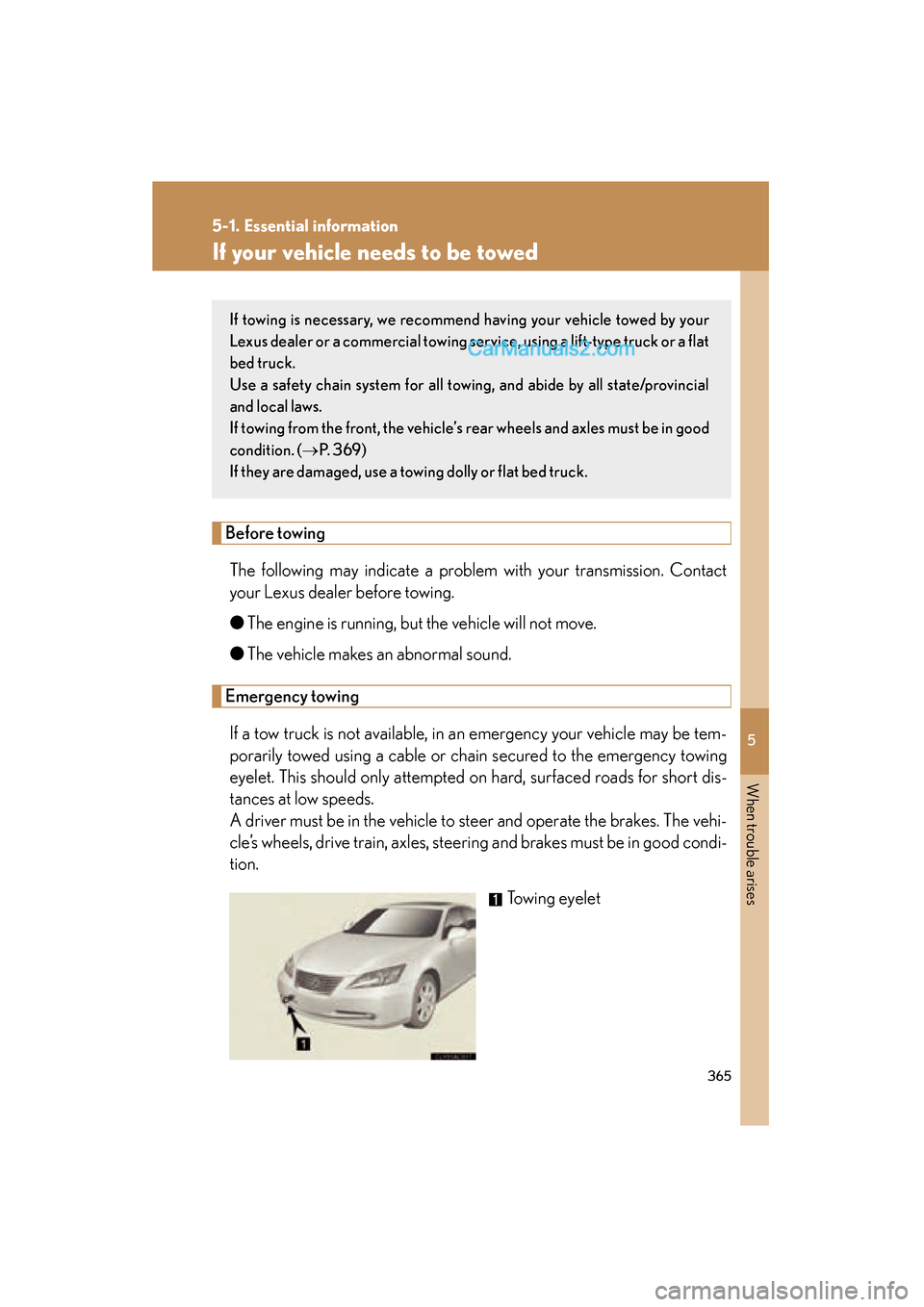 Lexus ES350 2009 Owners Manual 5
When trouble arises
365
5-1. Essential information
ES350_U_(L/O_0808)
If your vehicle needs to be towed
Before towingThe following may indicate a problem with your transmission. Contact
your Lexus d Lexus ES350 2009 Owners Manual 5
When trouble arises
365
5-1. Essential information
ES350_U_(L/O_0808)
If your vehicle needs to be towed
Before towingThe following may indicate a problem with your transmission. Contact
your Lexus d