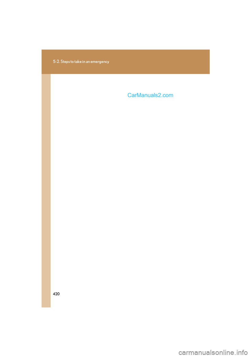 Lexus ES350 2009  Owners Manual 420
5-2. Steps to take in an emergency
ES350_U_(L/O_0808)  