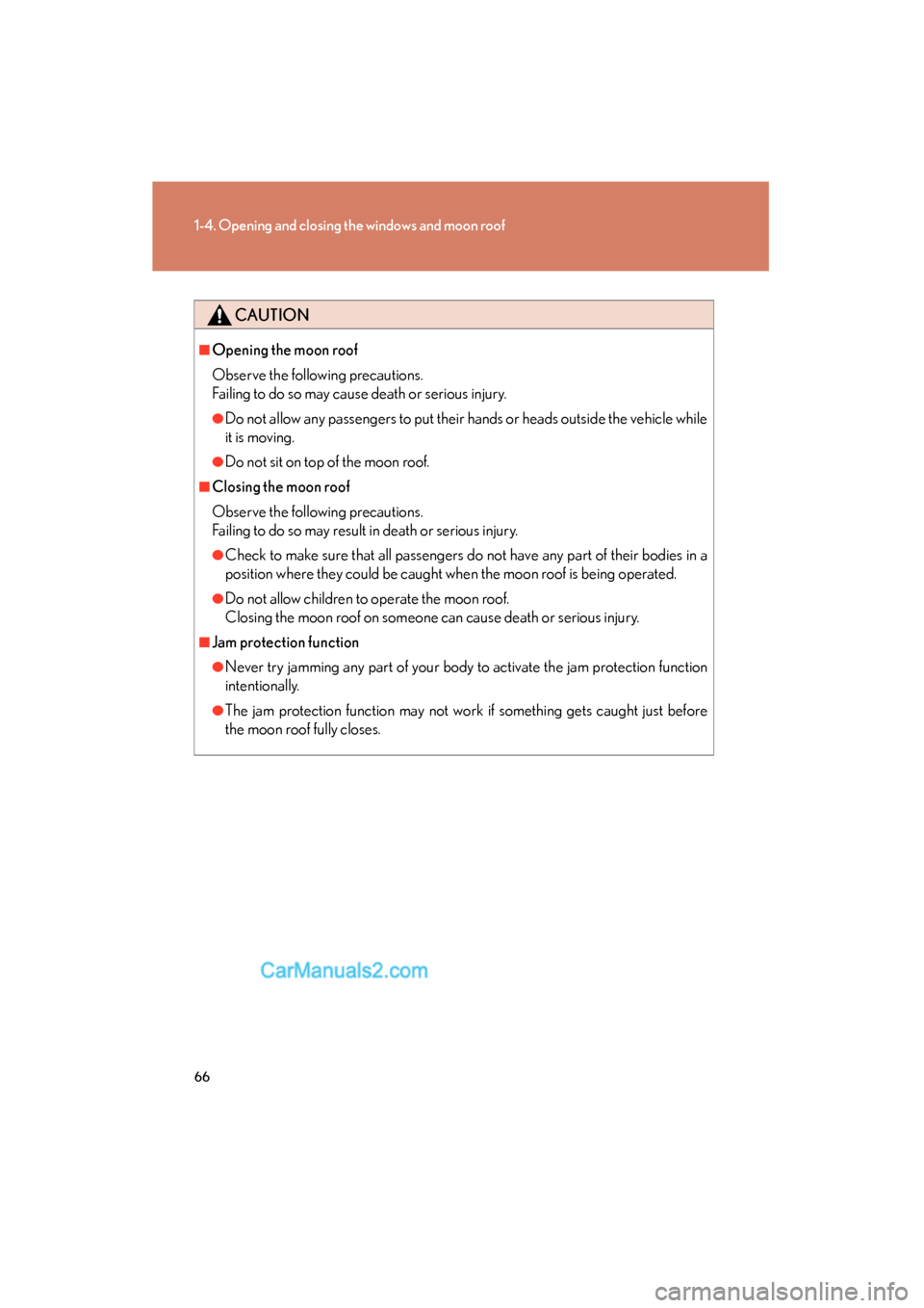 Lexus ES350 2009 Repair Manual 66
1-4. Opening and closing the windows and moon roof
ES350_U_(L/O_0808)
CAUTION
■Opening the moon roof
Observe the following precautions.
Failing to do so may cause death or serious injury.
●Do n Lexus ES350 2009 Repair Manual 66
1-4. Opening and closing the windows and moon roof
ES350_U_(L/O_0808)
CAUTION
■Opening the moon roof
Observe the following precautions.
Failing to do so may cause death or serious injury.
●Do n