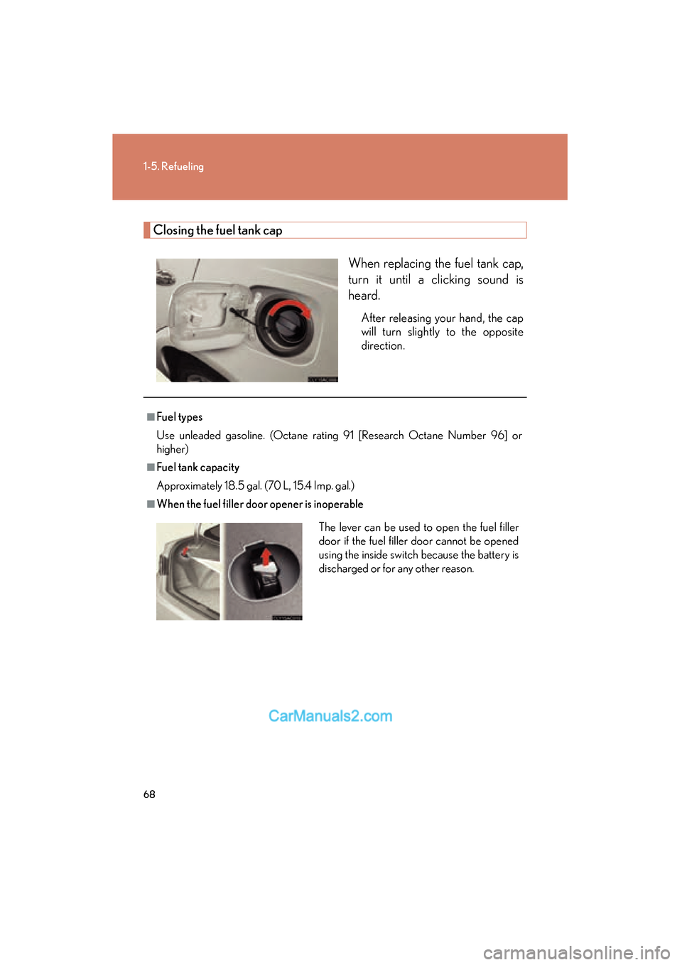 Lexus ES350 2009 Repair Manual 68
1-5. Refueling
ES350_U_(L/O_0808)
Closing the fuel tank capWhen replacing the fuel tank cap,
turn it until a clicking sound is
heard.
After releasing your hand, the cap
will turn slightly to the op Lexus ES350 2009 Repair Manual 68
1-5. Refueling
ES350_U_(L/O_0808)
Closing the fuel tank capWhen replacing the fuel tank cap,
turn it until a clicking sound is
heard.
After releasing your hand, the cap
will turn slightly to the op