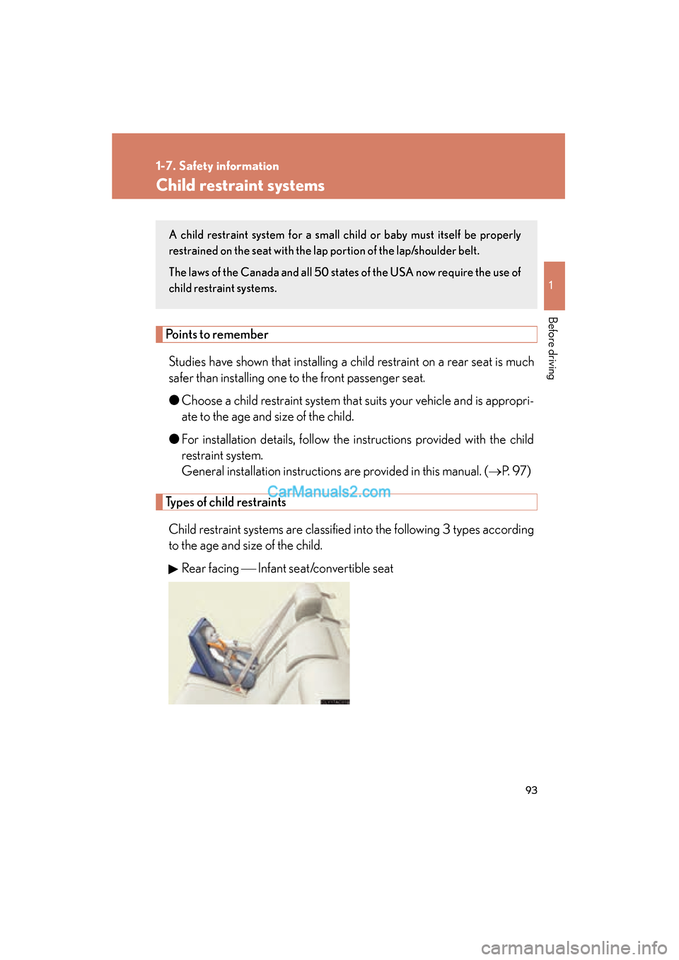 Lexus ES350 2009 Owners Manual 93
1
1-7. Safety information
Before driving
ES350_U_(L/O_0808)
Child restraint systems
Points to rememberStudies have shown that installing a child restraint on a rear seat is much
safer than installi