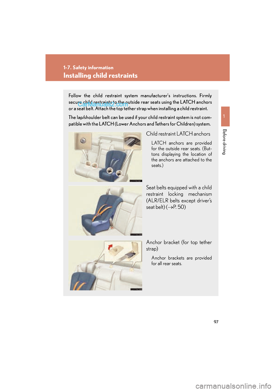 Lexus ES350 2009 Owners Manual 97
1
1-7. Safety information
Before driving
ES350_U_(L/O_0808)
Installing child restraints
Follow the child restraint system manufacturers instructions. Firmly
secure child restraints to the outside Lexus ES350 2009 Owners Manual 97
1
1-7. Safety information
Before driving
ES350_U_(L/O_0808)
Installing child restraints
Follow the child restraint system manufacturers instructions. Firmly
secure child restraints to the outside
