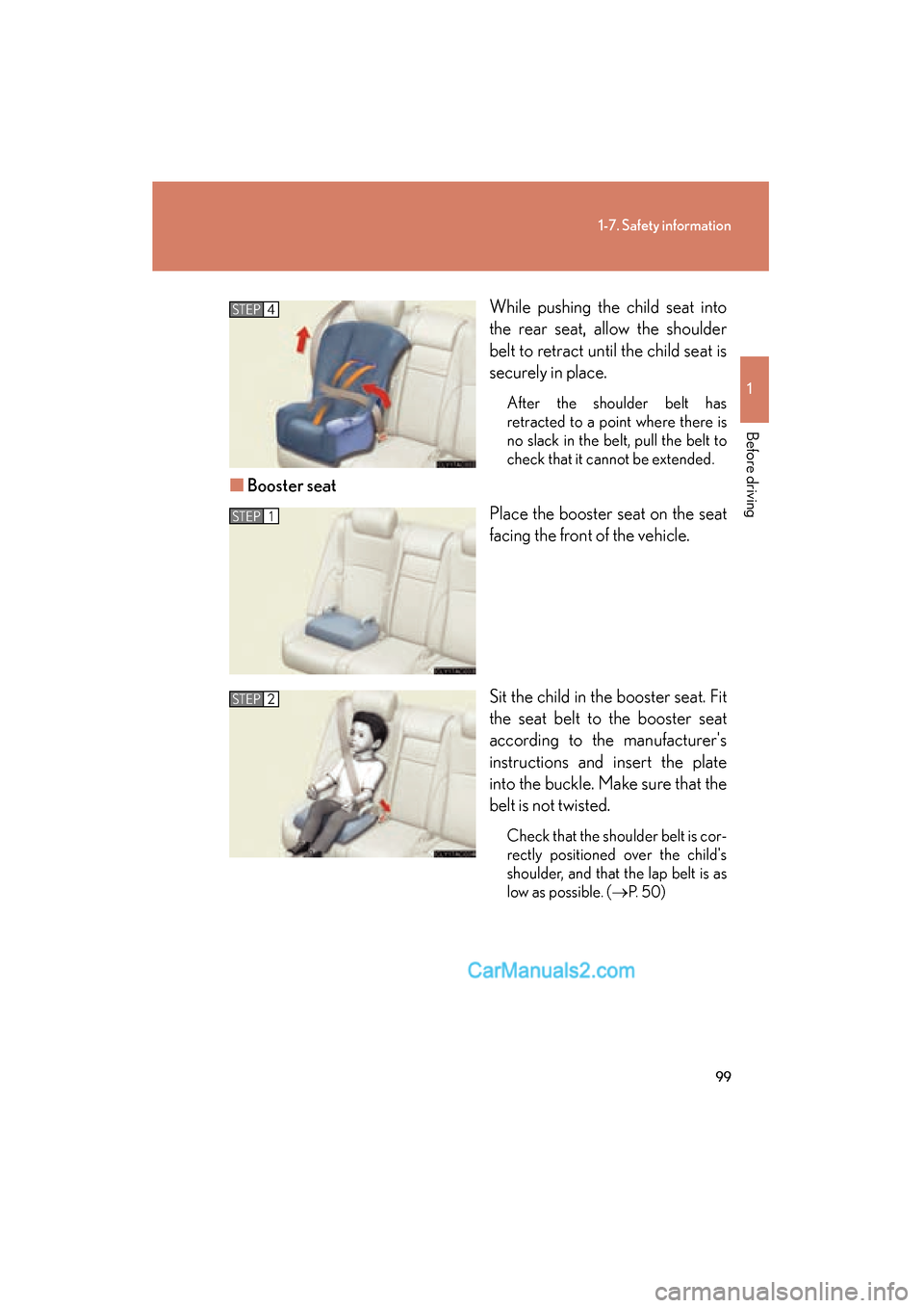 Lexus ES350 2008 Owners Manual 99
1-7. Safety information
1
Before driving
ES350_U_(L/O_0708)While pushing the child seat into
the rear seat, allow the shoulder
belt to retract until the child seat is
securely in place.
After the s Lexus ES350 2008 Owners Manual 99
1-7. Safety information
1
Before driving
ES350_U_(L/O_0708)While pushing the child seat into
the rear seat, allow the shoulder
belt to retract until the child seat is
securely in place.
After the s