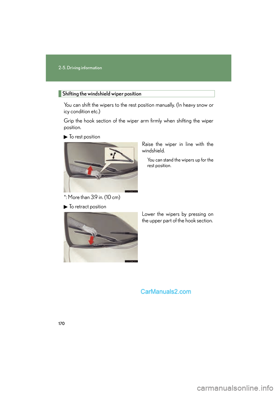 Lexus ES350 2008 Owners Manual 170
2-5. Driving information
ES350_U_(L/O_0708)
Shifting the windshield wiper positionYou can shift the wipers to the rest position manually. (In heavy snow or
icy condition etc.)
Grip the hook sectio Lexus ES350 2008 Owners Manual 170
2-5. Driving information
ES350_U_(L/O_0708)
Shifting the windshield wiper positionYou can shift the wipers to the rest position manually. (In heavy snow or
icy condition etc.)
Grip the hook sectio