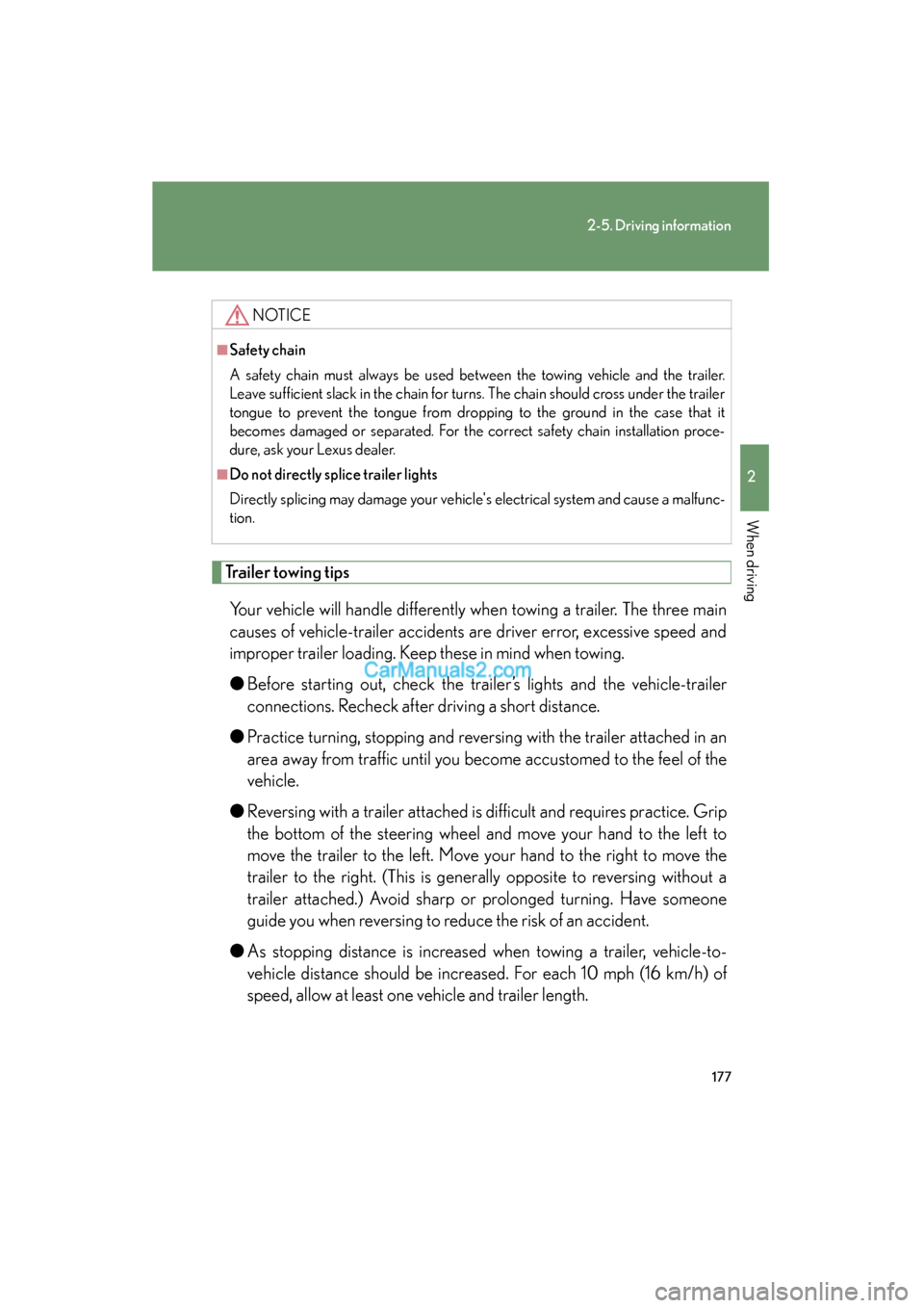 Lexus ES350 2008 Owners Guide 177
2-5. Driving information
2
When driving
ES350_U_(L/O_0708)
Trailer towing tipsYour vehicle will handle differently when towing a trailer. The three main
causes of vehicle-trailer accidents are dri Lexus ES350 2008 Owners Guide 177
2-5. Driving information
2
When driving
ES350_U_(L/O_0708)
Trailer towing tipsYour vehicle will handle differently when towing a trailer. The three main
causes of vehicle-trailer accidents are dri