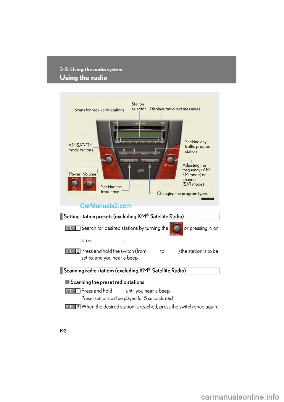 Lexus ES350 2008 Owners Manual 192
3-2. Using the audio system
ES350_U_(L/O_0708)
Using the radio
Setting station presets (excluding XM® Satellite Radio)
Search for desired stations by turning the
or pressing ∧ or
∨ on
. Lexus ES350 2008 Owners Manual 192
3-2. Using the audio system
ES350_U_(L/O_0708)
Using the radio
Setting station presets (excluding XM® Satellite Radio)
Search for desired stations by turning the
or pressing ∧ or
∨ on
.