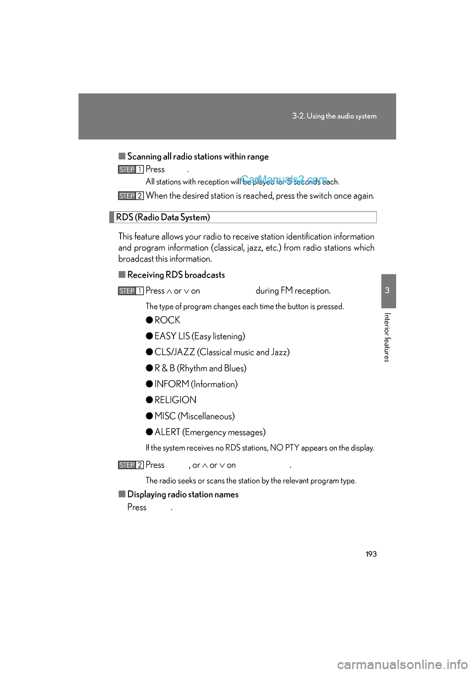 Lexus ES350 2008 Owners Manual 193
3-2. Using the audio system
3
Interior features
ES350_U_(L/O_0708)■
Scanning all radio stations within range
Press .
All stations with reception will be played for 5 seconds each.
When the desir Lexus ES350 2008 Owners Manual 193
3-2. Using the audio system
3
Interior features
ES350_U_(L/O_0708)■
Scanning all radio stations within range
Press .
All stations with reception will be played for 5 seconds each.
When the desir