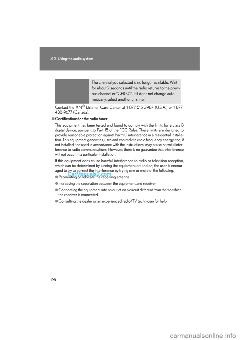 Lexus ES350 2008 Owners Manual 198
3-2. Using the audio system
ES350_U_(L/O_0708)
Contact the XM® Listener Care Center at 1-877-515-3987 (U.S.A.) or 1-877-
438-9677 (Canada).
■Certifications for the radio tuner
This equipment ha Lexus ES350 2008 Owners Manual 198
3-2. Using the audio system
ES350_U_(L/O_0708)
Contact the XM® Listener Care Center at 1-877-515-3987 (U.S.A.) or 1-877-
438-9677 (Canada).
■Certifications for the radio tuner
This equipment ha