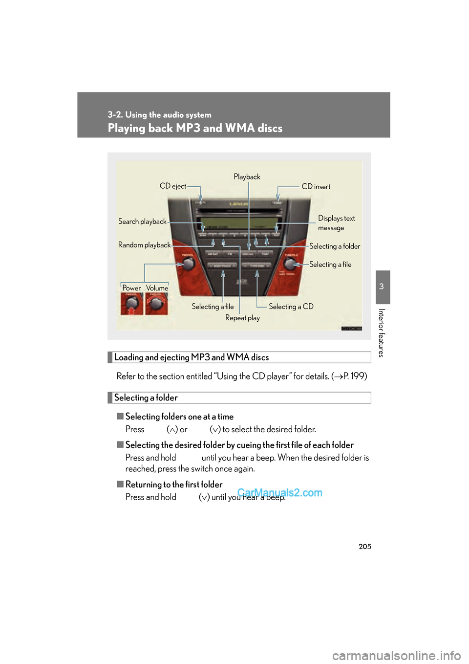 Lexus ES350 2008 Owners Manual 205
3-2. Using the audio system
3
Interior features
ES350_U_(L/O_0708)
Playing back MP3 and WMA discs
Loading and ejecting MP3 and WMA discsRefer to the section entitled “Using the CD player” for Lexus ES350 2008 Owners Manual 205
3-2. Using the audio system
3
Interior features
ES350_U_(L/O_0708)
Playing back MP3 and WMA discs
Loading and ejecting MP3 and WMA discsRefer to the section entitled “Using the CD player” for