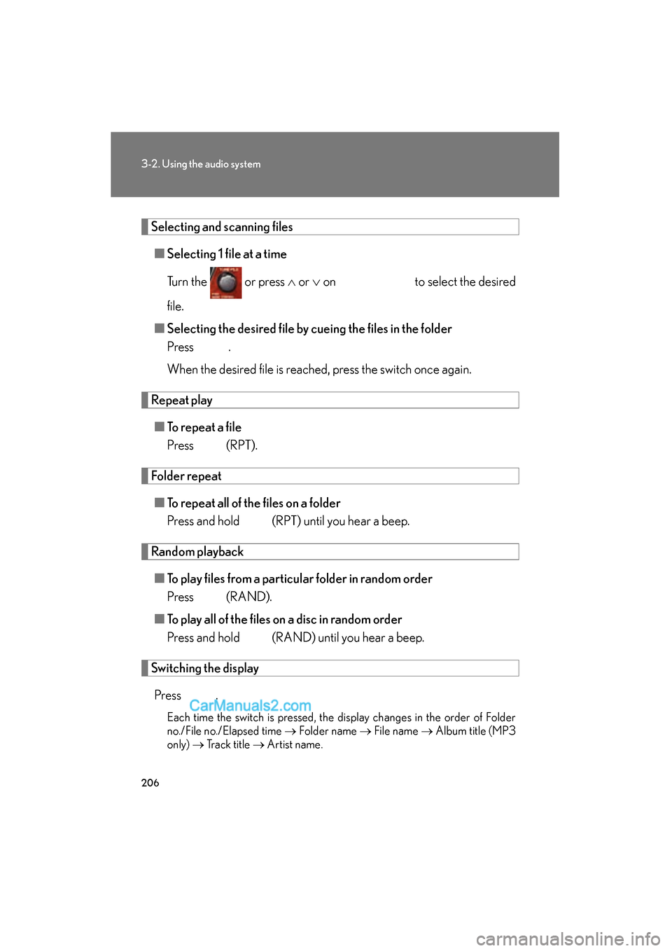 Lexus ES350 2008 Owners Manual 206
3-2. Using the audio system
ES350_U_(L/O_0708)
Selecting and scanning files■ Selecting 1 file at a time
Turn the or press ∧ or ∨ on to select the desired
file.
■ Selecting the desire Lexus ES350 2008 Owners Manual 206
3-2. Using the audio system
ES350_U_(L/O_0708)
Selecting and scanning files■ Selecting 1 file at a time
Turn the or press ∧ or ∨ on to select the desired
file.
■ Selecting the desire