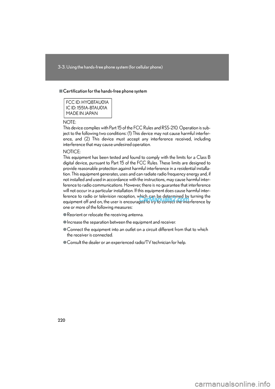 Lexus ES350 2008  Owners Manual 220
3-3. Using the hands-free phone system (for cellular phone)
ES350_U_(L/O_0708)
■Certification for the hands-free phone system
N OT E :
This device complies with Part 15 of the FCC Rules and RSS-
