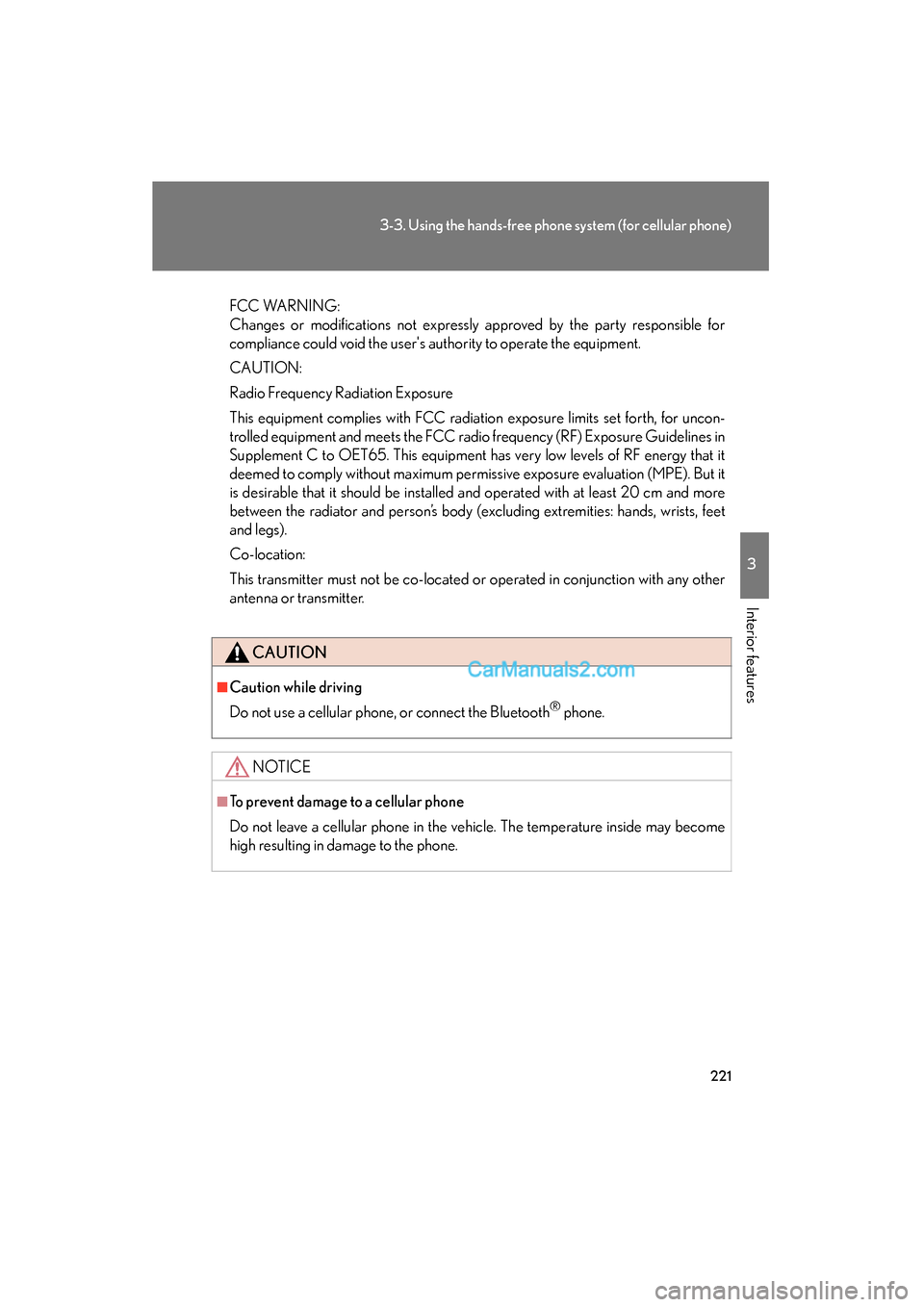 Lexus ES350 2008  Owners Manual 221
3-3. Using the hands-free phone system (for cellular phone)
3
Interior features
ES350_U_(L/O_0708)
FCC WARNING:
Changes or modifications not expressly approved by the party responsible for
complia