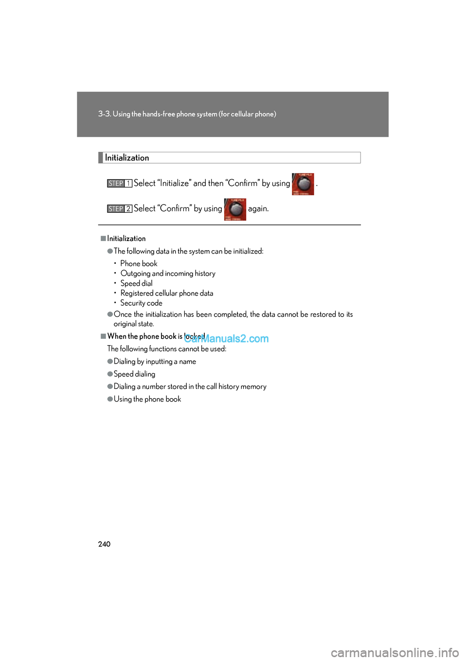 Lexus ES350 2008 Owners Manual 240
3-3. Using the hands-free phone system (for cellular phone)
ES350_U_(L/O_0708)
InitializationSelect “Initialize” and then “Confirm” by using .
Select “Confirm” by using again.
■I Lexus ES350 2008 Owners Manual 240
3-3. Using the hands-free phone system (for cellular phone)
ES350_U_(L/O_0708)
InitializationSelect “Initialize” and then “Confirm” by using .
Select “Confirm” by using again.
■I