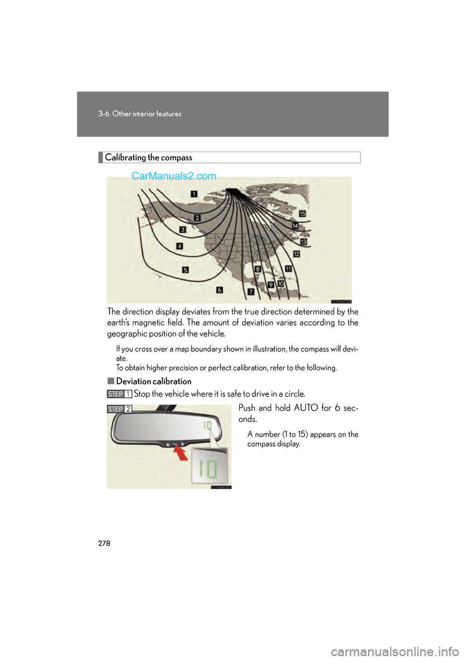 Lexus ES350 2008 Owners Manual 278
3-6. Other interior features
ES350_U_(L/O_0708)
Calibrating the compassThe direction display deviates from the true direction determined by the
earth’s magnetic field. The amount of deviation va Lexus ES350 2008 Owners Manual 278
3-6. Other interior features
ES350_U_(L/O_0708)
Calibrating the compassThe direction display deviates from the true direction determined by the
earth’s magnetic field. The amount of deviation va