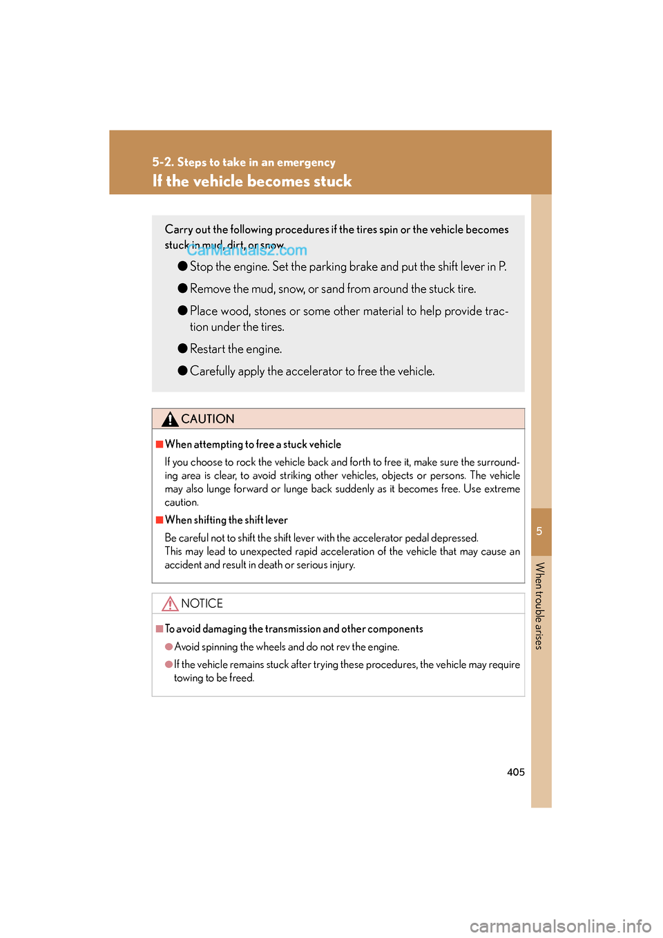 Lexus ES350 2008 Repair Manual 5
When trouble arises
405
5-2. Steps to take in an emergency
ES350_U_(L/O_0708)
If the vehicle becomes stuck
CAUTION
■When attempting to free a stuck vehicle
If you choose to rock the vehicle back a Lexus ES350 2008 Repair Manual 5
When trouble arises
405
5-2. Steps to take in an emergency
ES350_U_(L/O_0708)
If the vehicle becomes stuck
CAUTION
■When attempting to free a stuck vehicle
If you choose to rock the vehicle back a