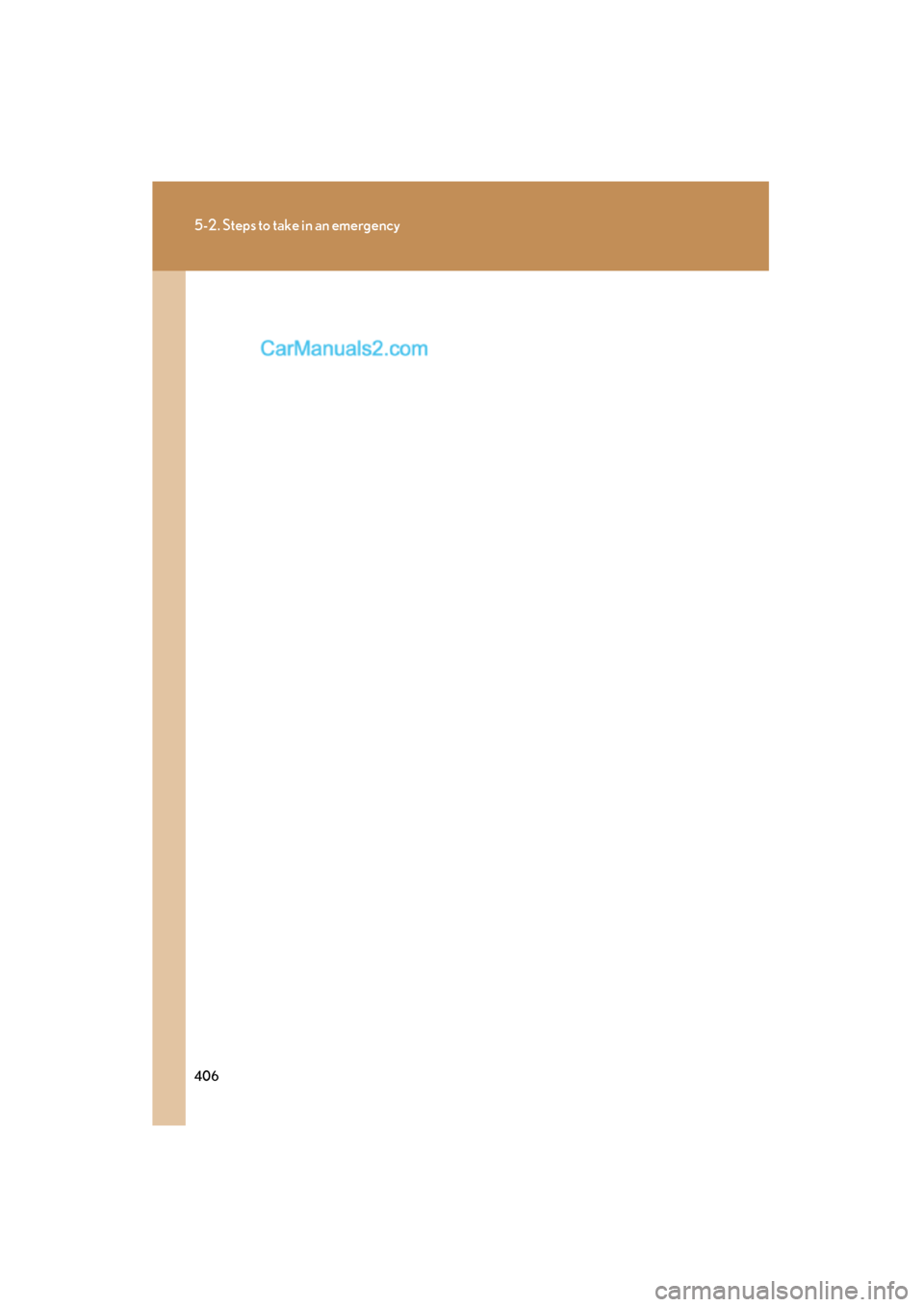 Lexus ES350 2008 Owners Manual 406
5-2. Steps to take in an emergency
ES350_U_(L/O_0708) Lexus ES350 2008 Owners Manual 406
5-2. Steps to take in an emergency
ES350_U_(L/O_0708)