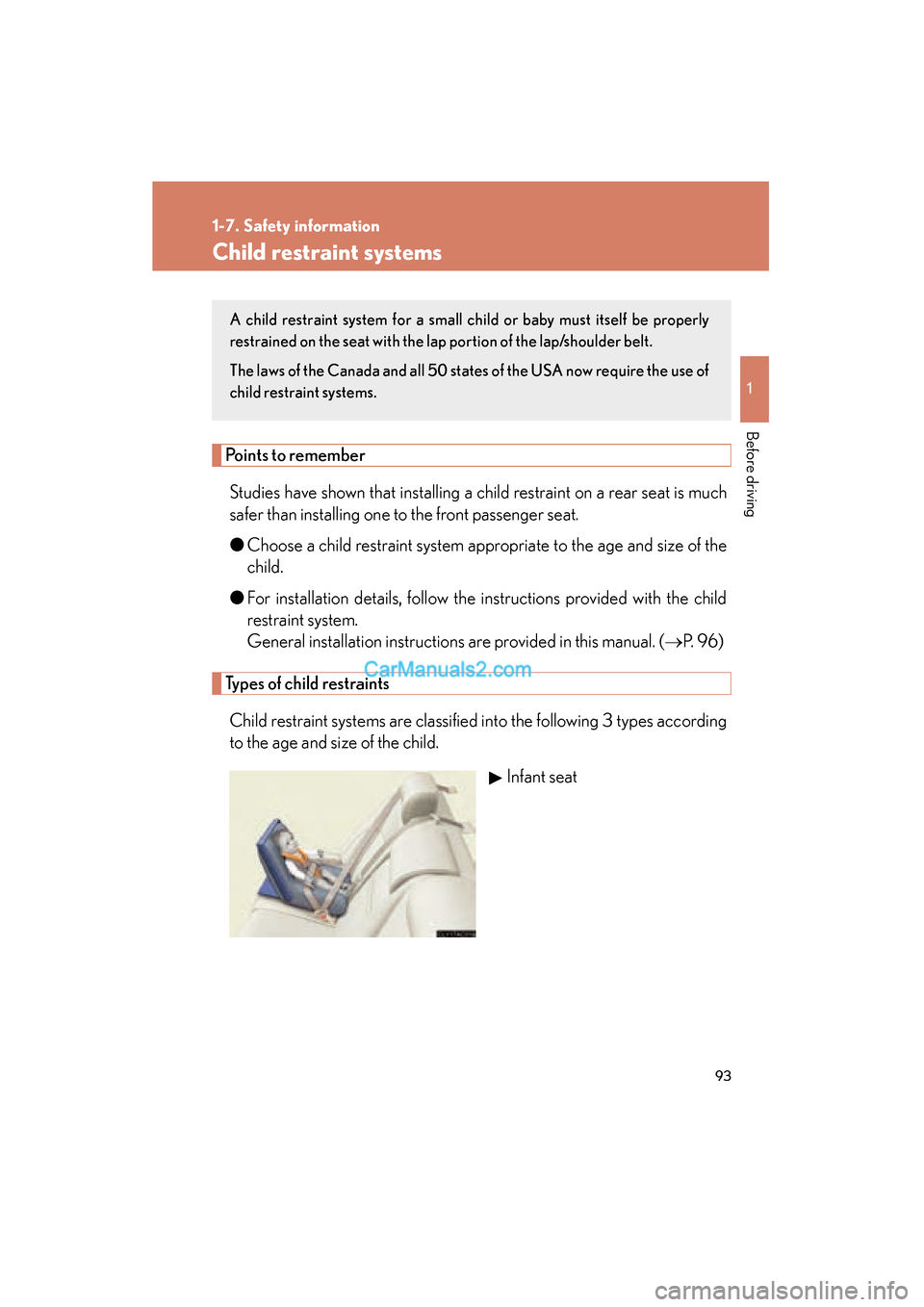 Lexus ES350 2008 Owners Manual 93
1
1-7. Safety information
Before driving
ES350_U_(L/O_0708)
Child restraint systems
Points to rememberStudies have shown that installing a child restraint on a rear seat is much
safer than installi