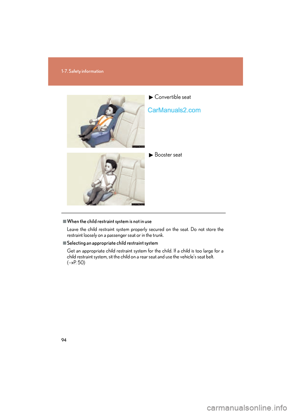Lexus ES350 2008 Owners Manual 94
1-7. Safety information
ES350_U_(L/O_0708)Convertible seat
Booster seat
■When the child restraint system is not in use
Leave the child restraint system properly secured on the seat. Do not store 