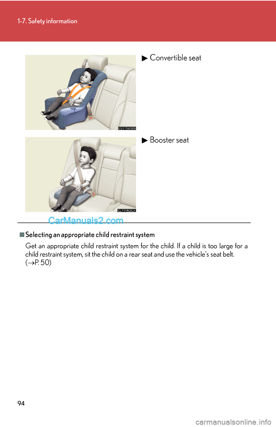 Lexus ES350 2008 Safety information 94
1-7. Safety information
Convertible seat
Booster seat
■Selecting an appropriate child restraint system
Get an appropriate child restraint system for the child. If a child is too large for a
child Lexus ES350 2008 Safety information 94
1-7. Safety information
Convertible seat
Booster seat
■Selecting an appropriate child restraint system
Get an appropriate child restraint system for the child. If a child is too large for a
child