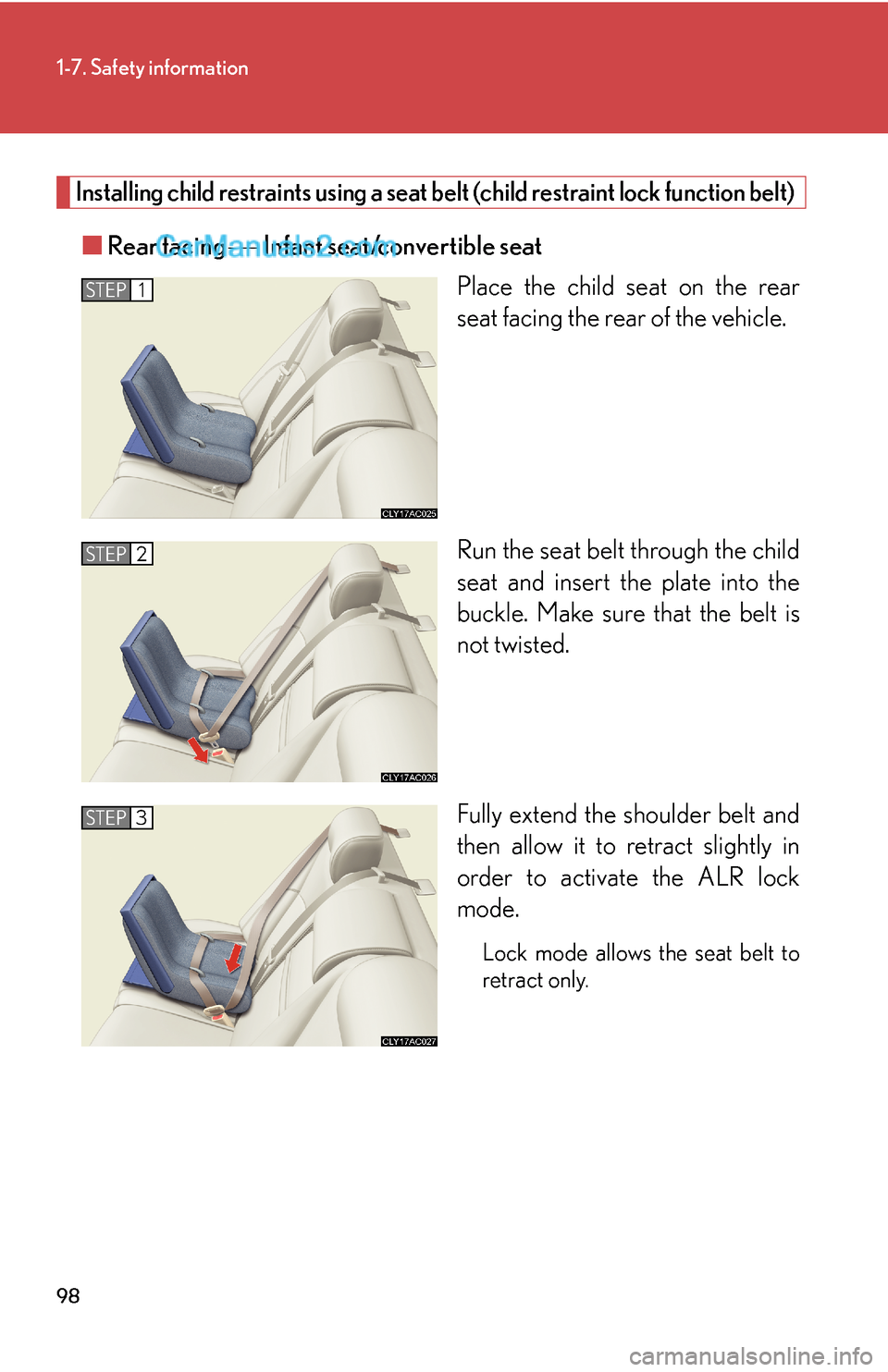 Lexus ES350 2008 Safety information 98
1-7. Safety information
Installing child restraints using a seat belt (child restraint lock function belt)
■Rear facing ⎯ Infant seat/convertible seat
Place the child seat on the rear
seat faci Lexus ES350 2008 Safety information 98
1-7. Safety information
Installing child restraints using a seat belt (child restraint lock function belt)
■Rear facing ⎯ Infant seat/convertible seat
Place the child seat on the rear
seat faci