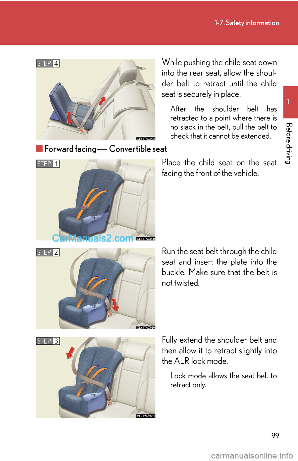 Lexus ES350 2008 Safety information 99
1-7. Safety information
1
Before driving
While pushing the child seat down
into the rear seat, allow the shoul-
der belt to retract until the child
seat is securely in place.
After the shoulder bel Lexus ES350 2008 Safety information 99
1-7. Safety information
1
Before driving
While pushing the child seat down
into the rear seat, allow the shoul-
der belt to retract until the child
seat is securely in place.
After the shoulder bel