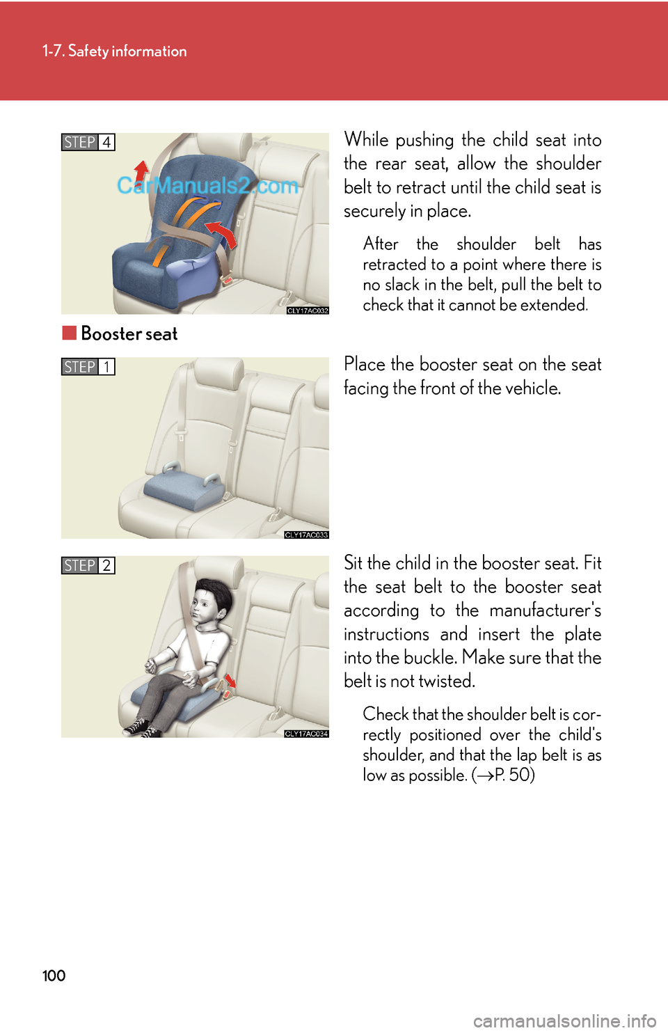 Lexus ES350 2008 Safety information 100
1-7. Safety information
While pushing the child seat into
the rear seat, allow the shoulder
belt to retract until the child seat is
securely in place.
After the shoulder belt has
retracted to a po Lexus ES350 2008 Safety information 100
1-7. Safety information
While pushing the child seat into
the rear seat, allow the shoulder
belt to retract until the child seat is
securely in place.
After the shoulder belt has
retracted to a po