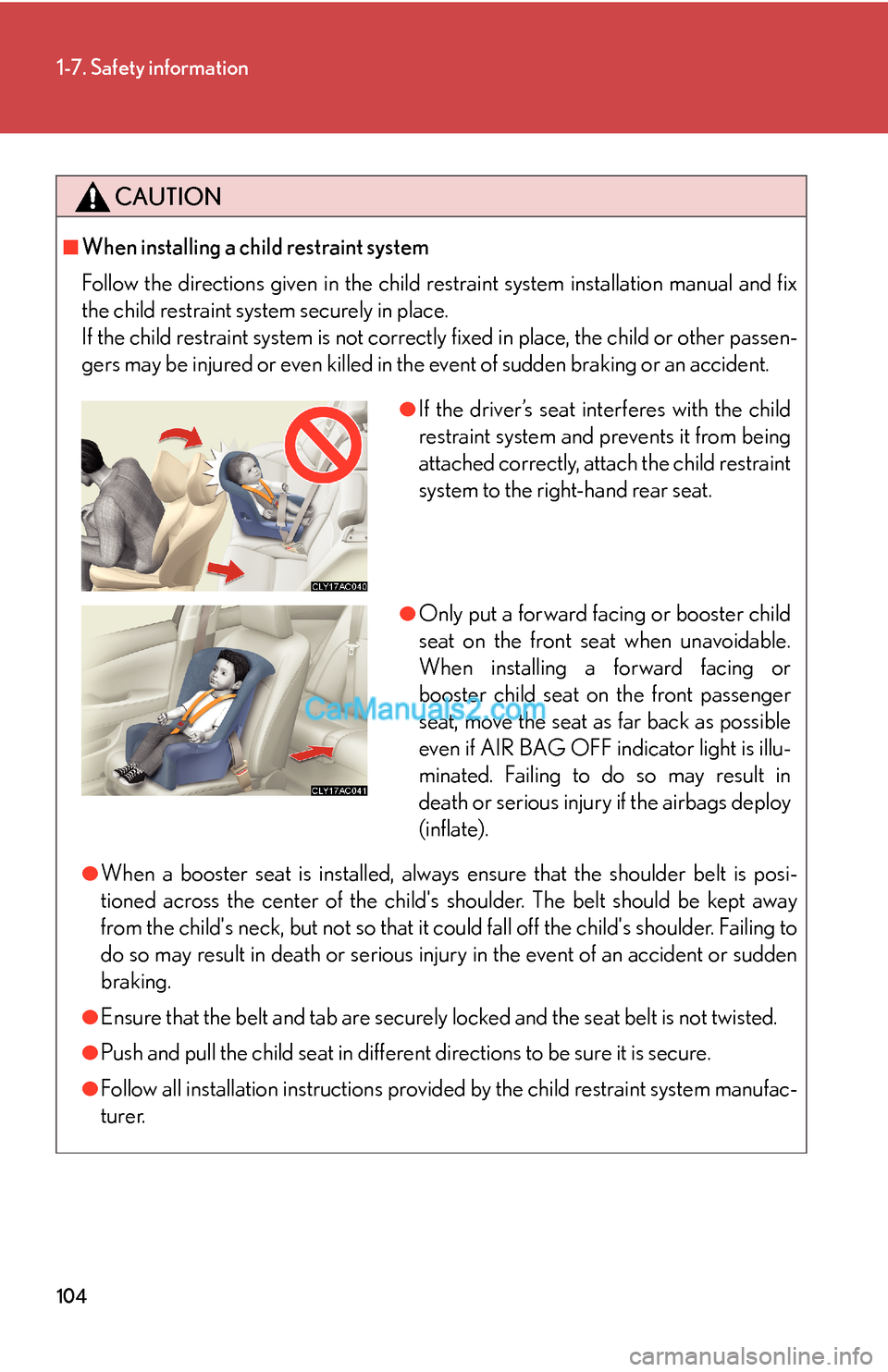 Lexus ES350 2008 Safety information 104
1-7. Safety information
CAUTION
■When installing a child restraint system
Follow the directions given in the child restraint system installation manual and fix
the child restraint system securel Lexus ES350 2008 Safety information 104
1-7. Safety information
CAUTION
■When installing a child restraint system
Follow the directions given in the child restraint system installation manual and fix
the child restraint system securel