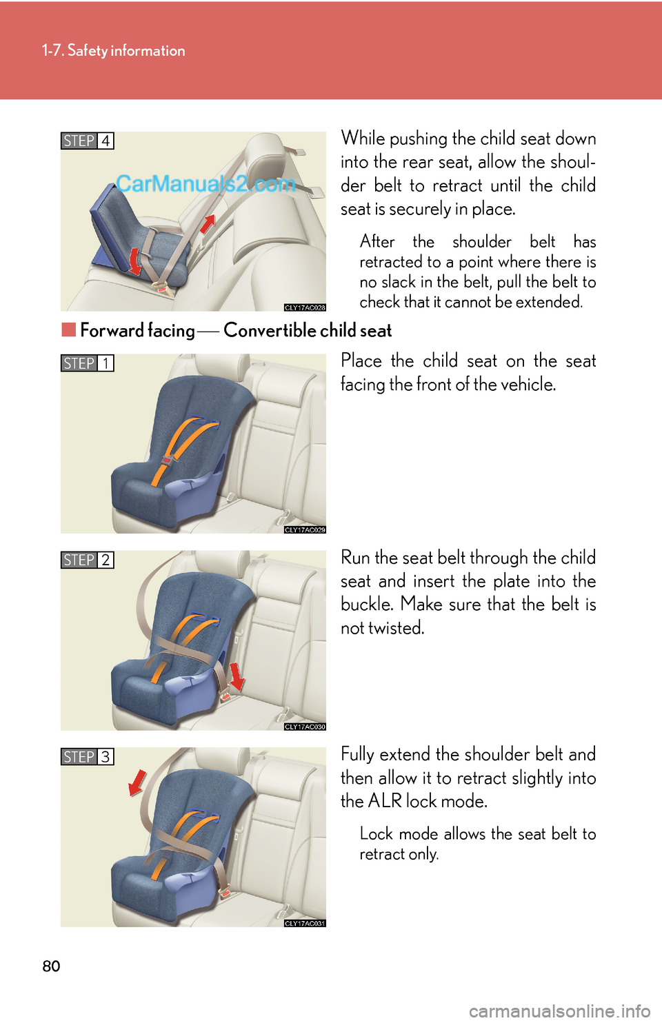 Lexus ES350 2007  Safety information 80
1-7. Safety information
While pushing the child seat down
into the rear seat, allow the shoul-
der belt to retract until the child
seat is securely in place.
After the shoulder belt has
retracted t