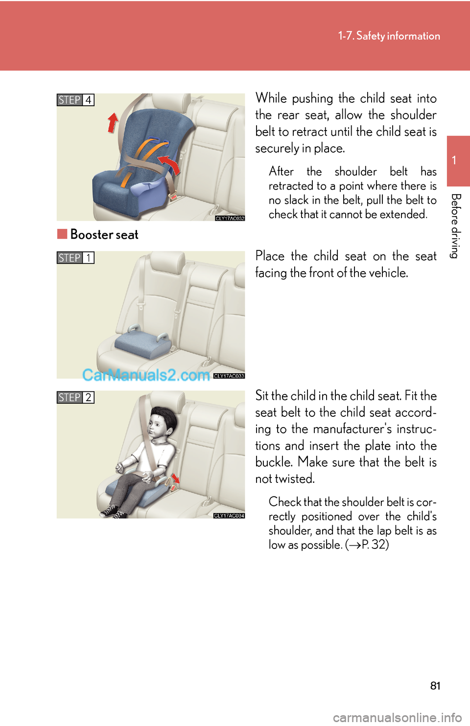 Lexus ES350 2007 Safety information 81
1-7. Safety information
1
Before driving
While pushing the child seat into
the rear seat, allow the shoulder
belt to retract until the child seat is
securely in place.
After the shoulder belt has
r Lexus ES350 2007 Safety information 81
1-7. Safety information
1
Before driving
While pushing the child seat into
the rear seat, allow the shoulder
belt to retract until the child seat is
securely in place.
After the shoulder belt has
r