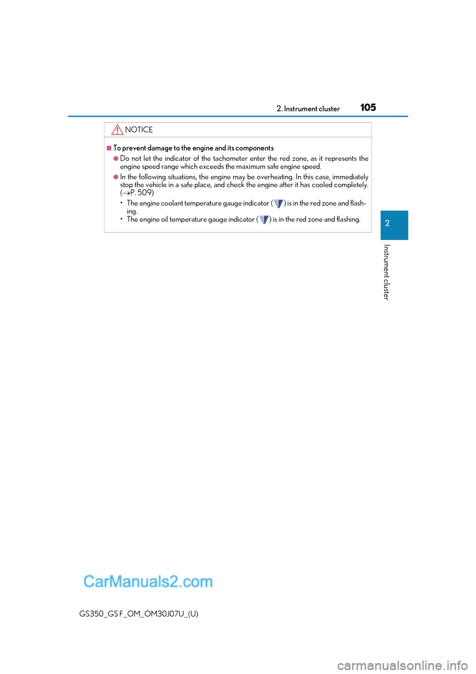 Lexus GS F 2020  Owners Manuals GS350_GS F_OM_OM30J07U_(U)
1052. Instrument cluster
2
Instrument cluster
NOTICE
■To prevent damage to the engine and its components
●Do not let the indicator of the tachometer enter the red zone, 